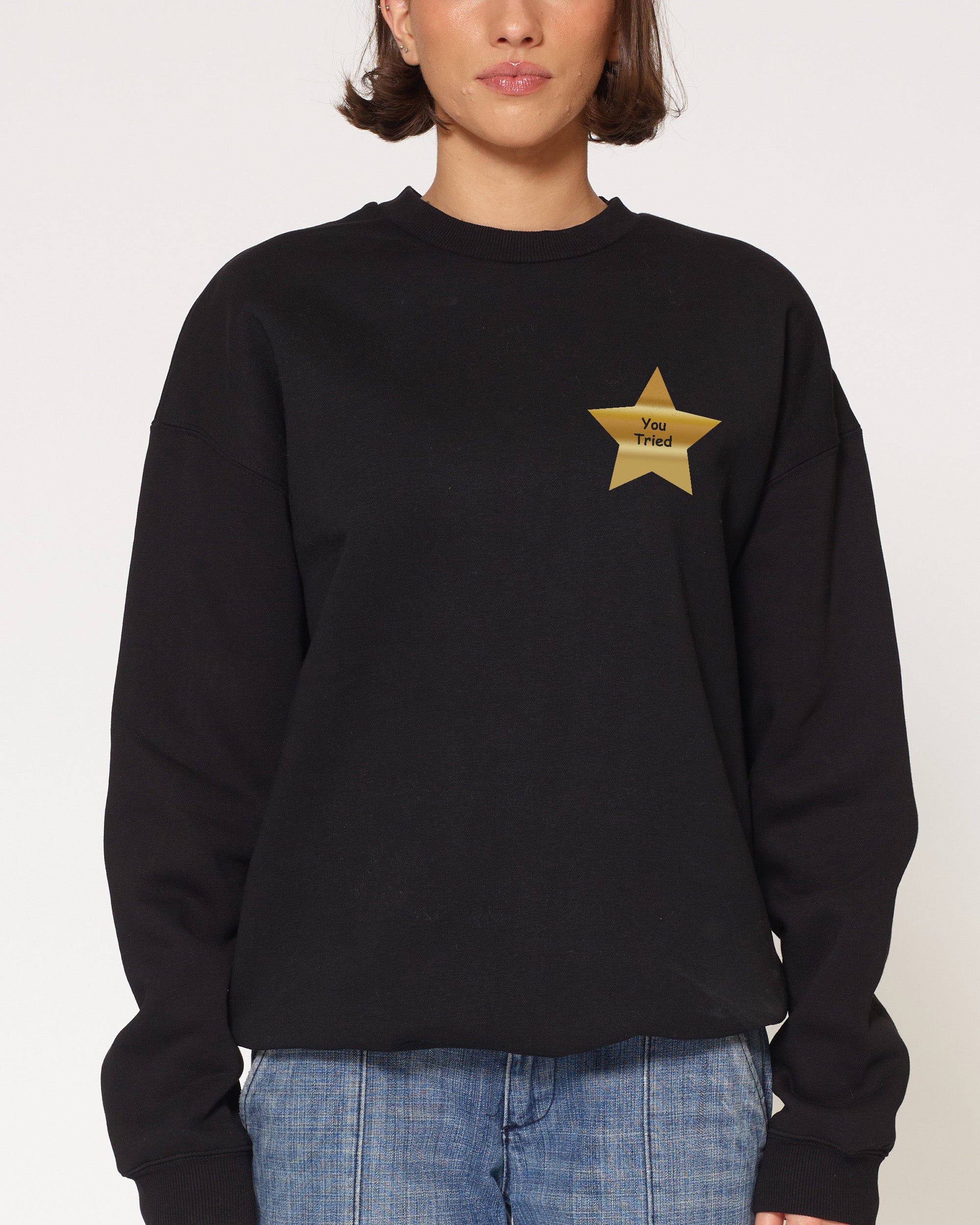 You Tried Black Sweatshirt
