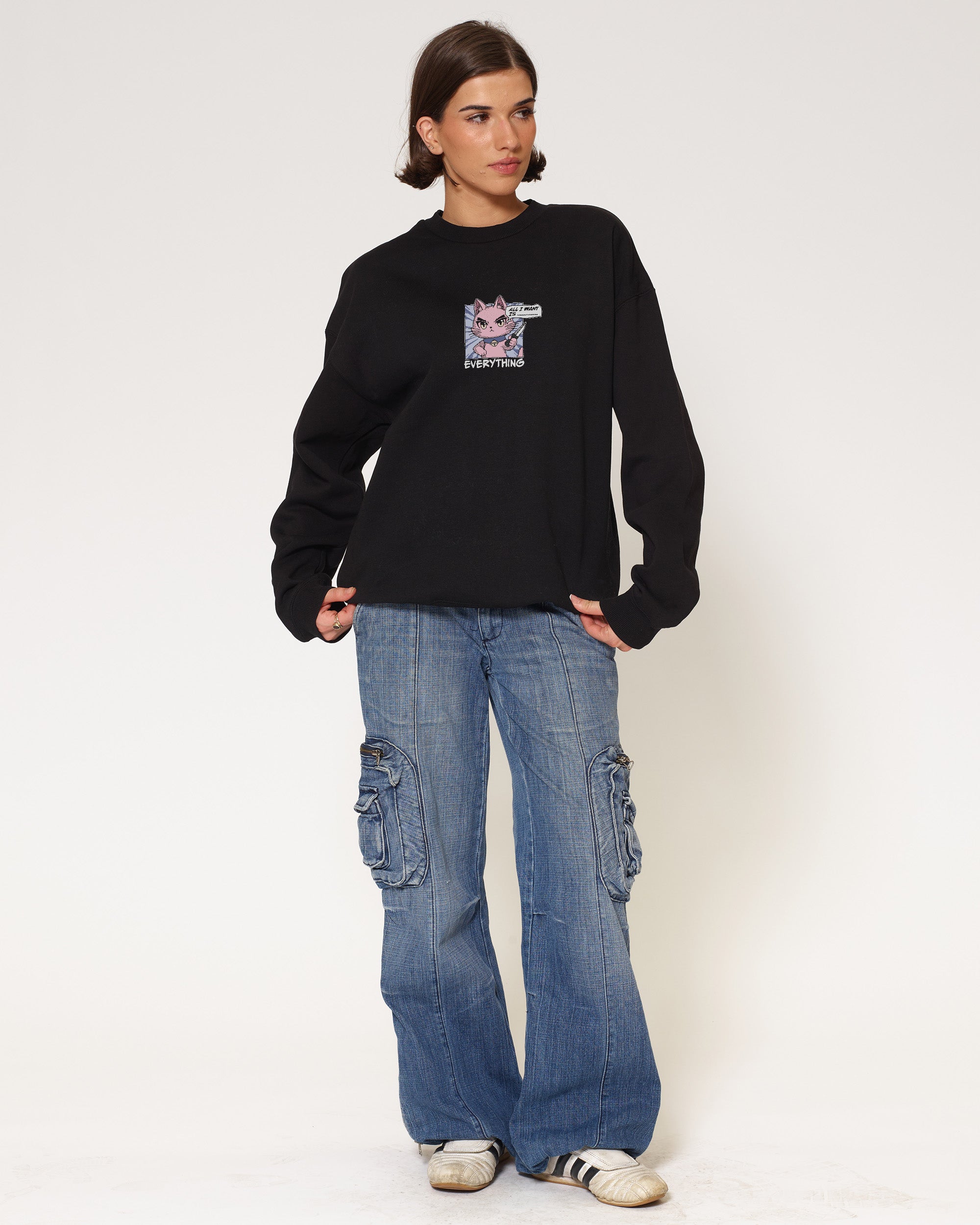 All I Want Is Everything Black Sweatshirt