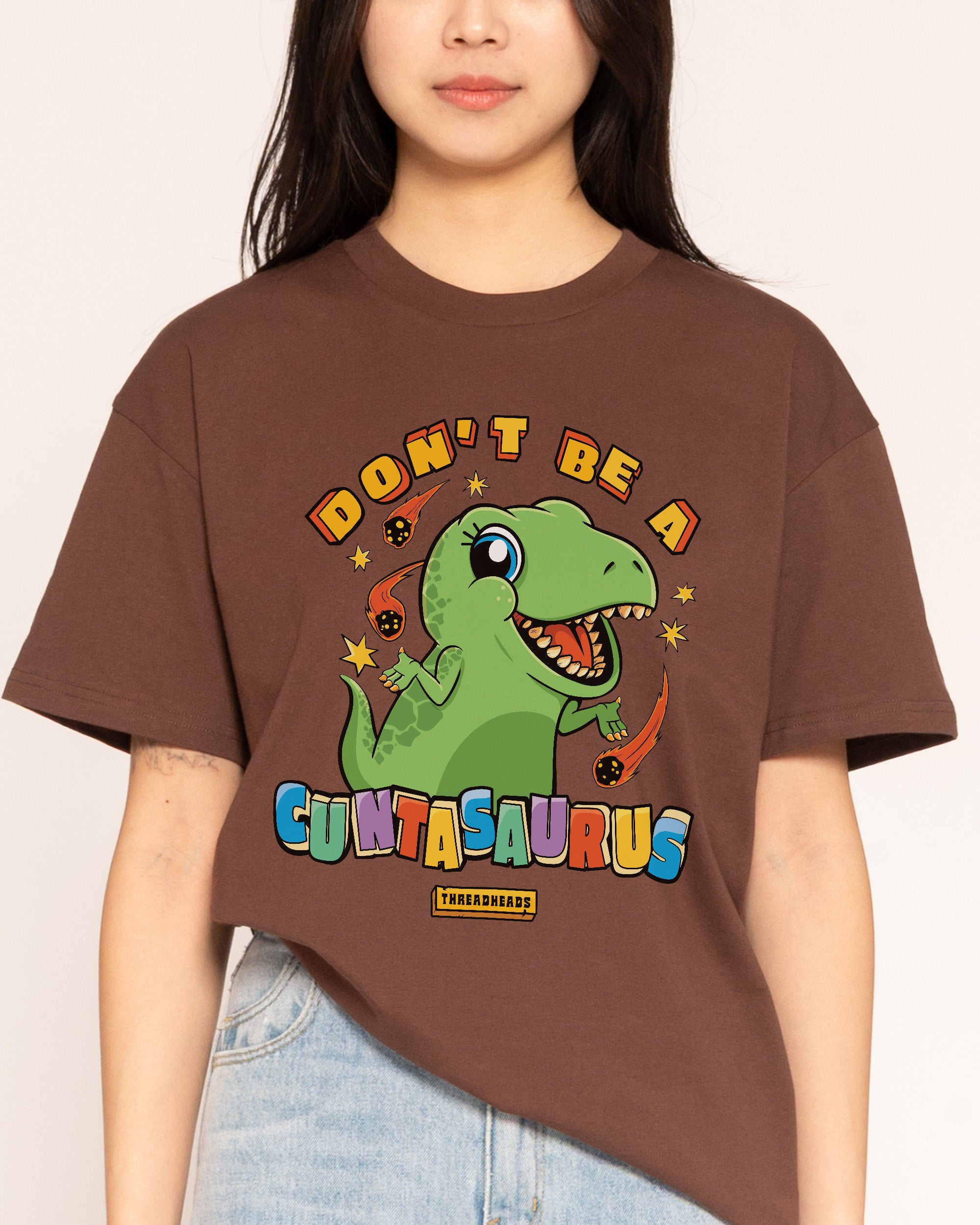 Don't Be A Cuntasaurus T-Shirt