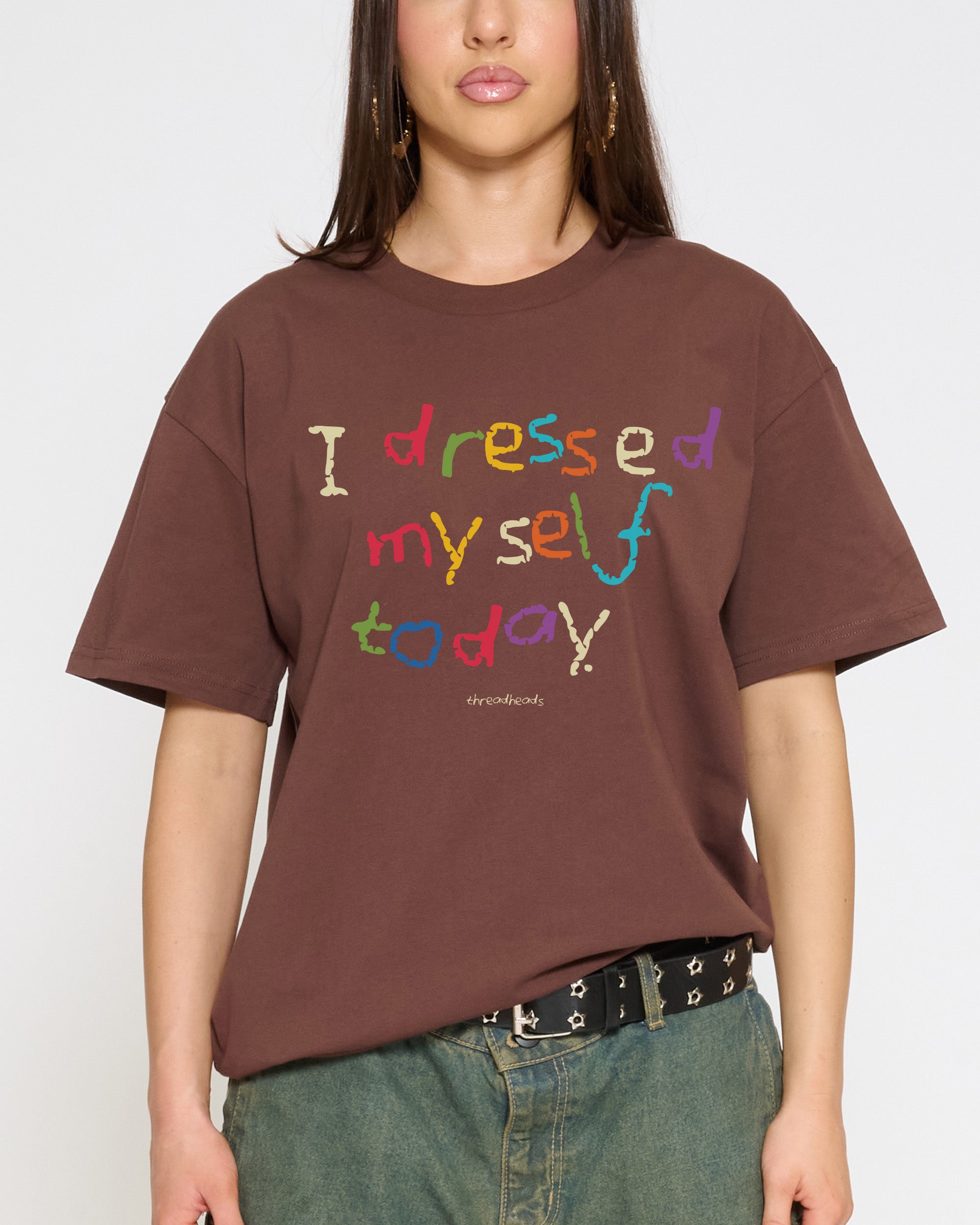 I Dressed Myself Today T-Shirt