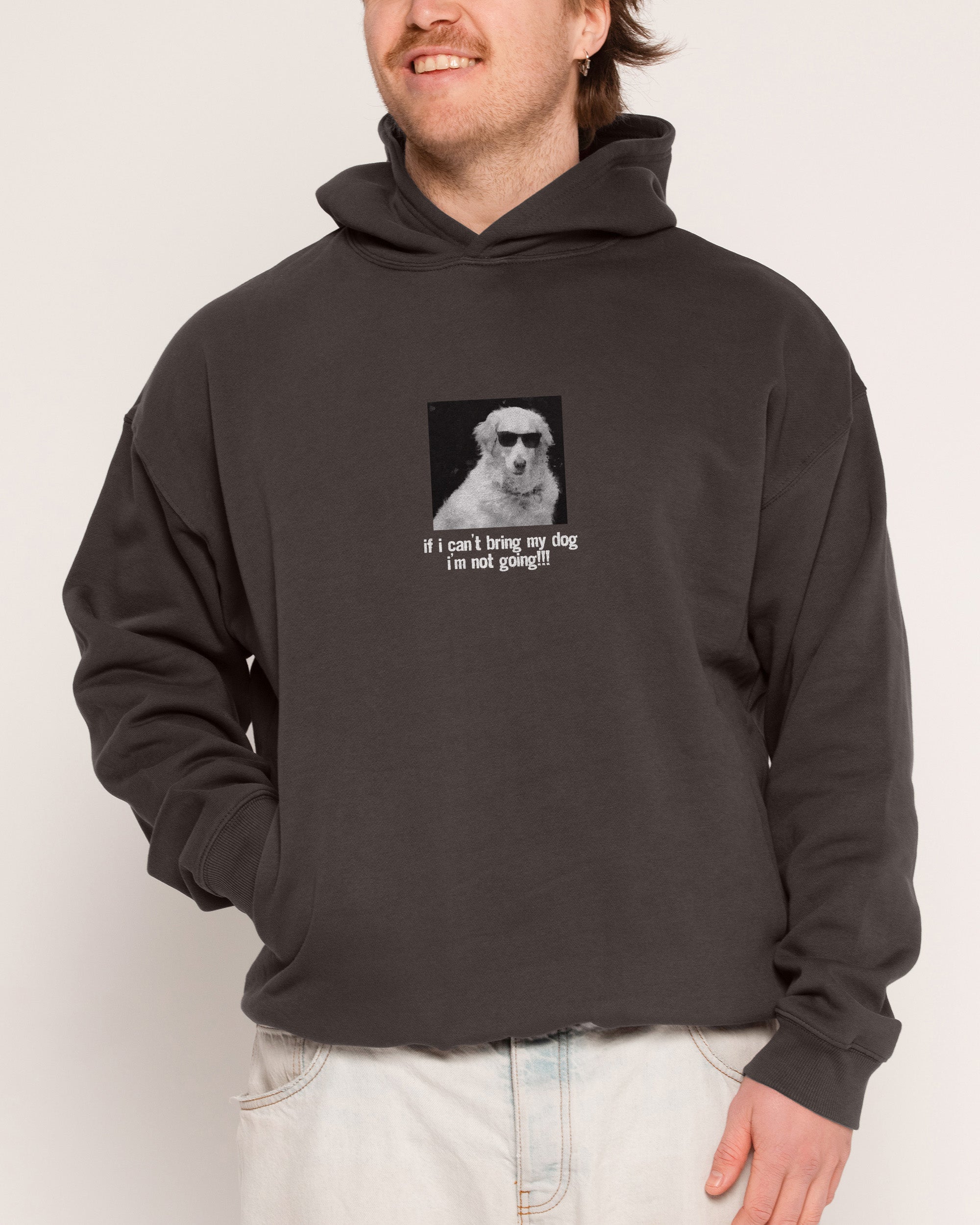 If I Can’t Bring My Dog Hoodie