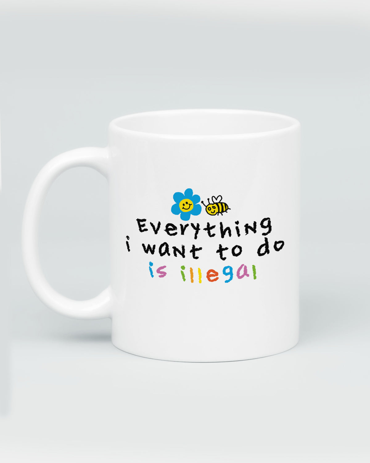 Everything is Illegal Mug
