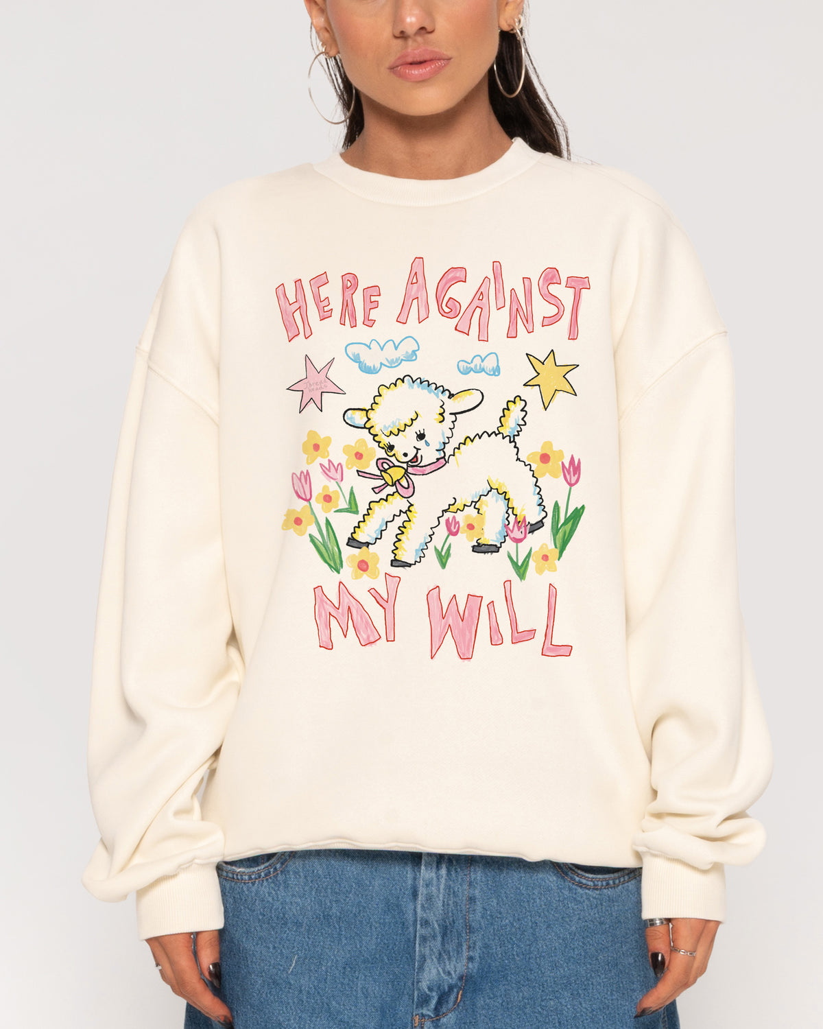Here Against My Will Sweatshirt