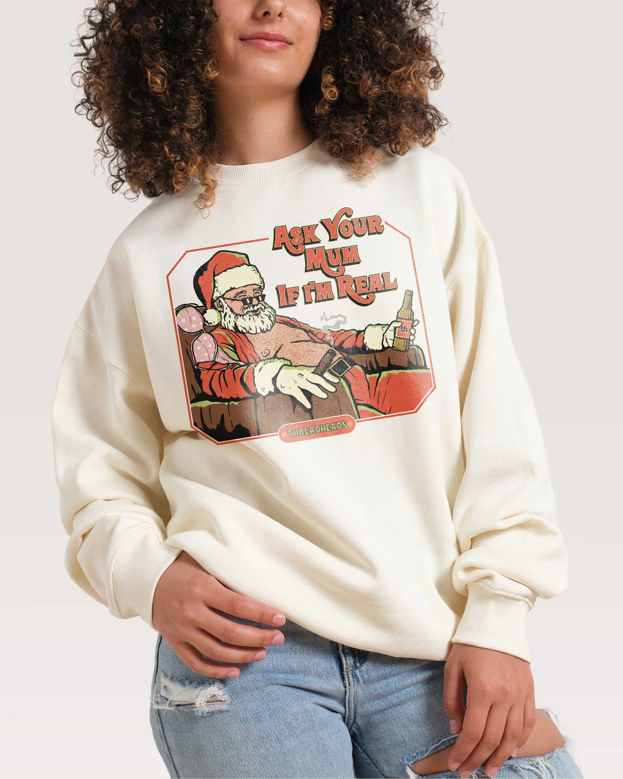 Ask Your Mum If I'm Real Sweatshirt