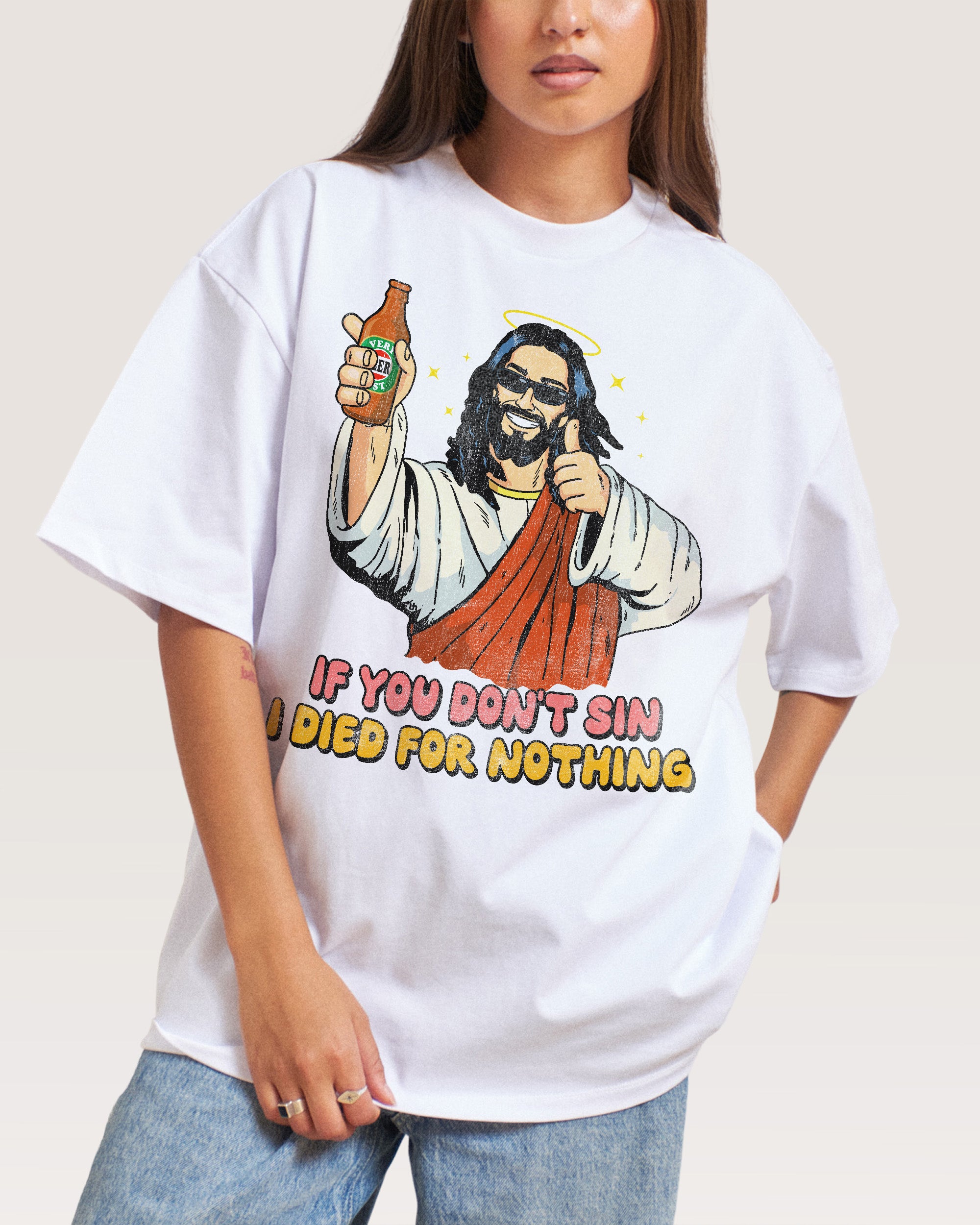 If You Don't Sin I Died for Nothing Oversized Tee