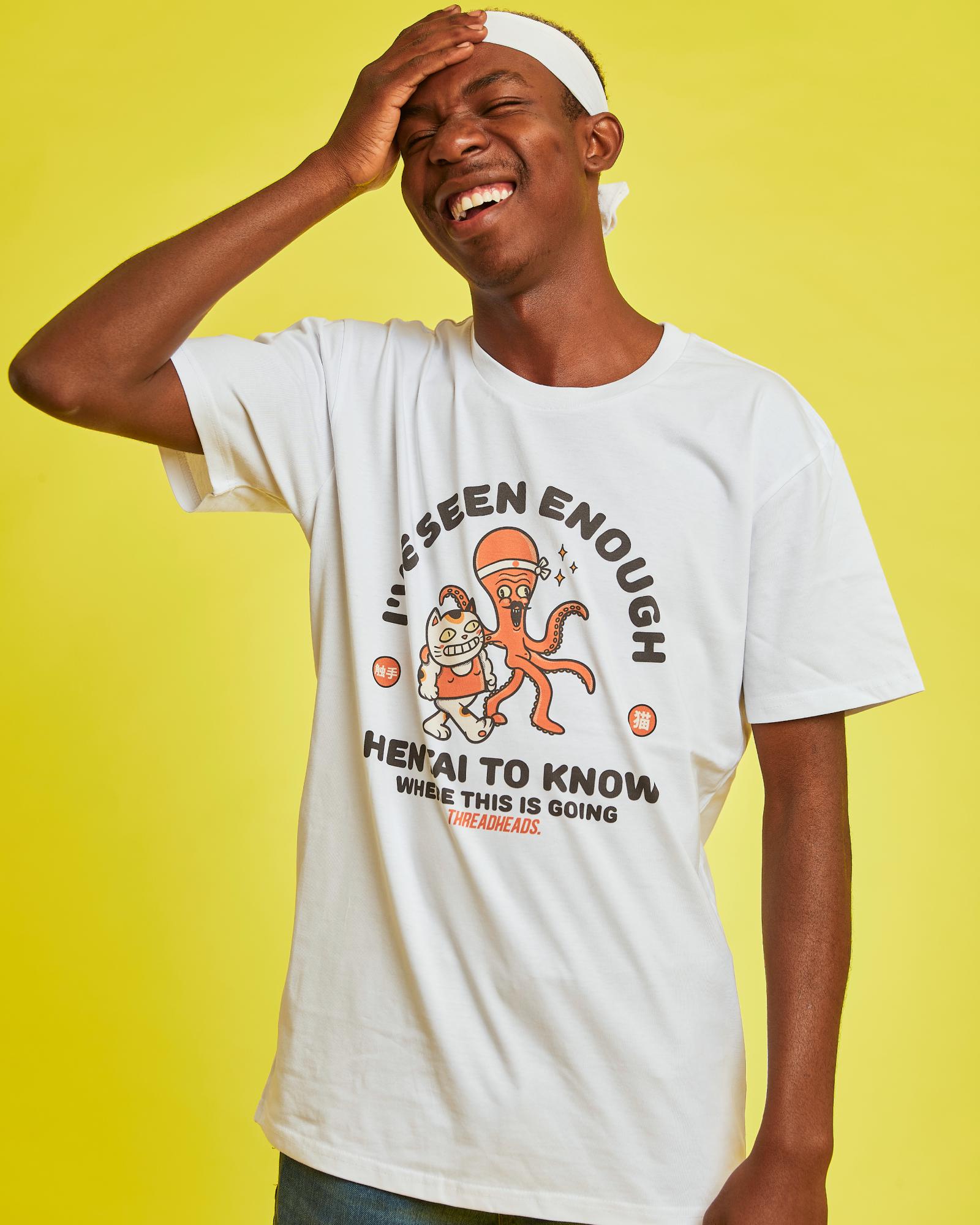 I've Seen Enough Hentai T-Shirt Australia Online