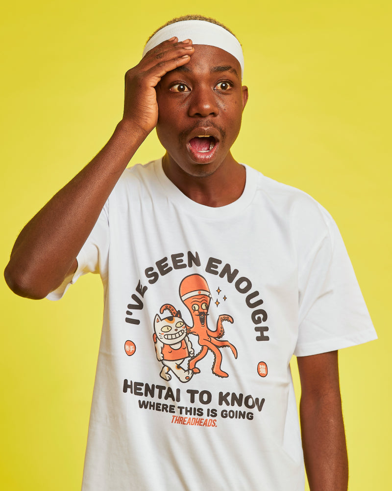 I've Seen Enough Hentai T-Shirt Australia Online