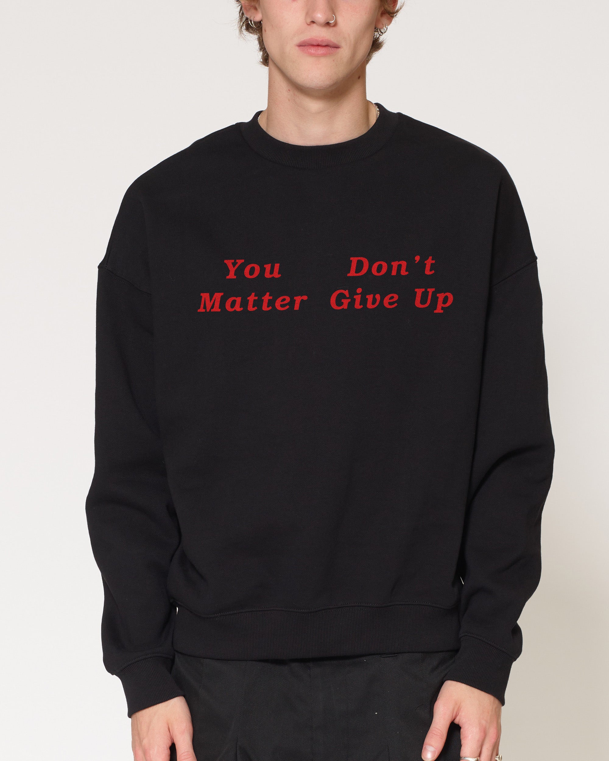 You Don’t Matter Give Up Black Sweatshirt