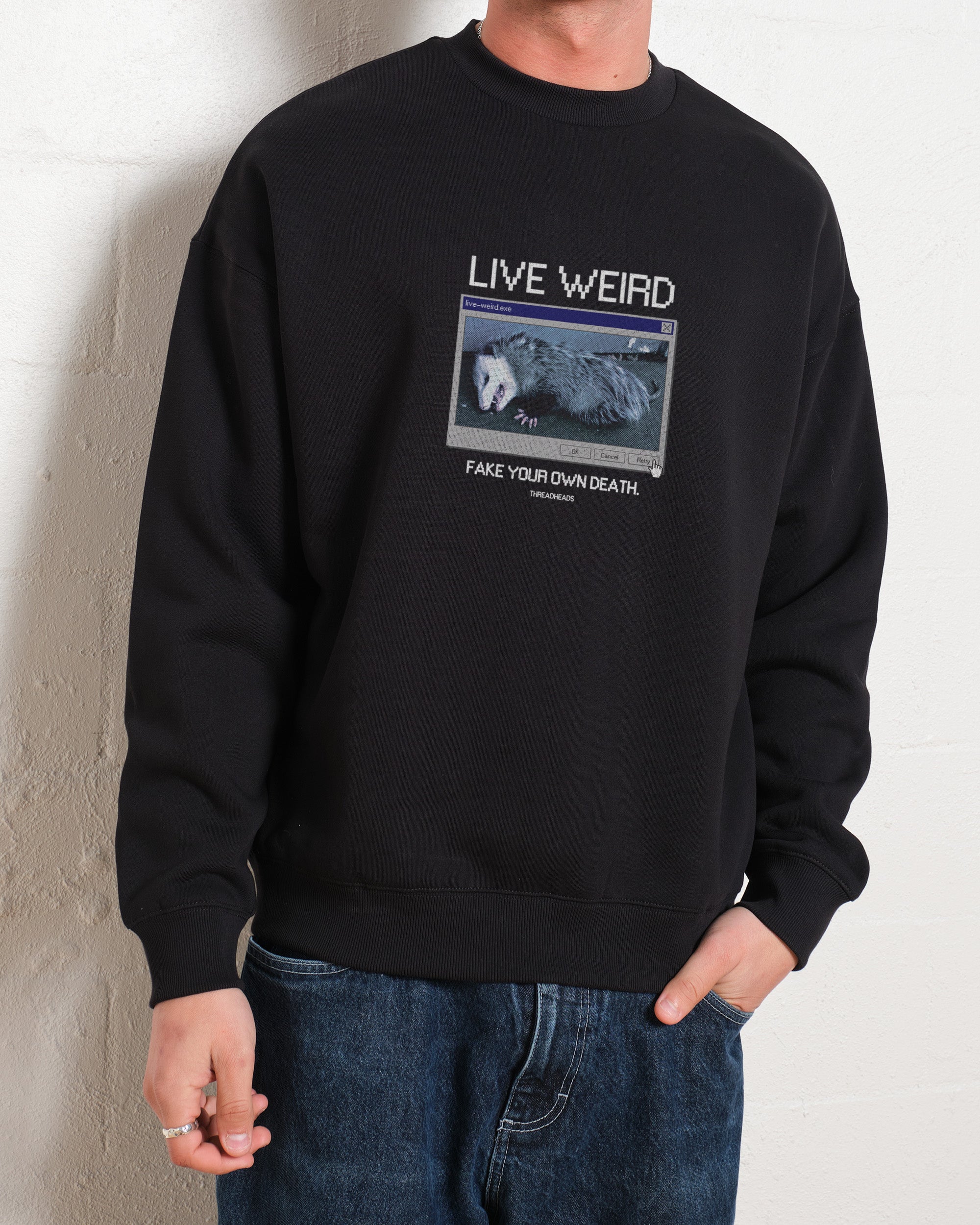 Live Weird, Fake Your Own Death Sweatshirt