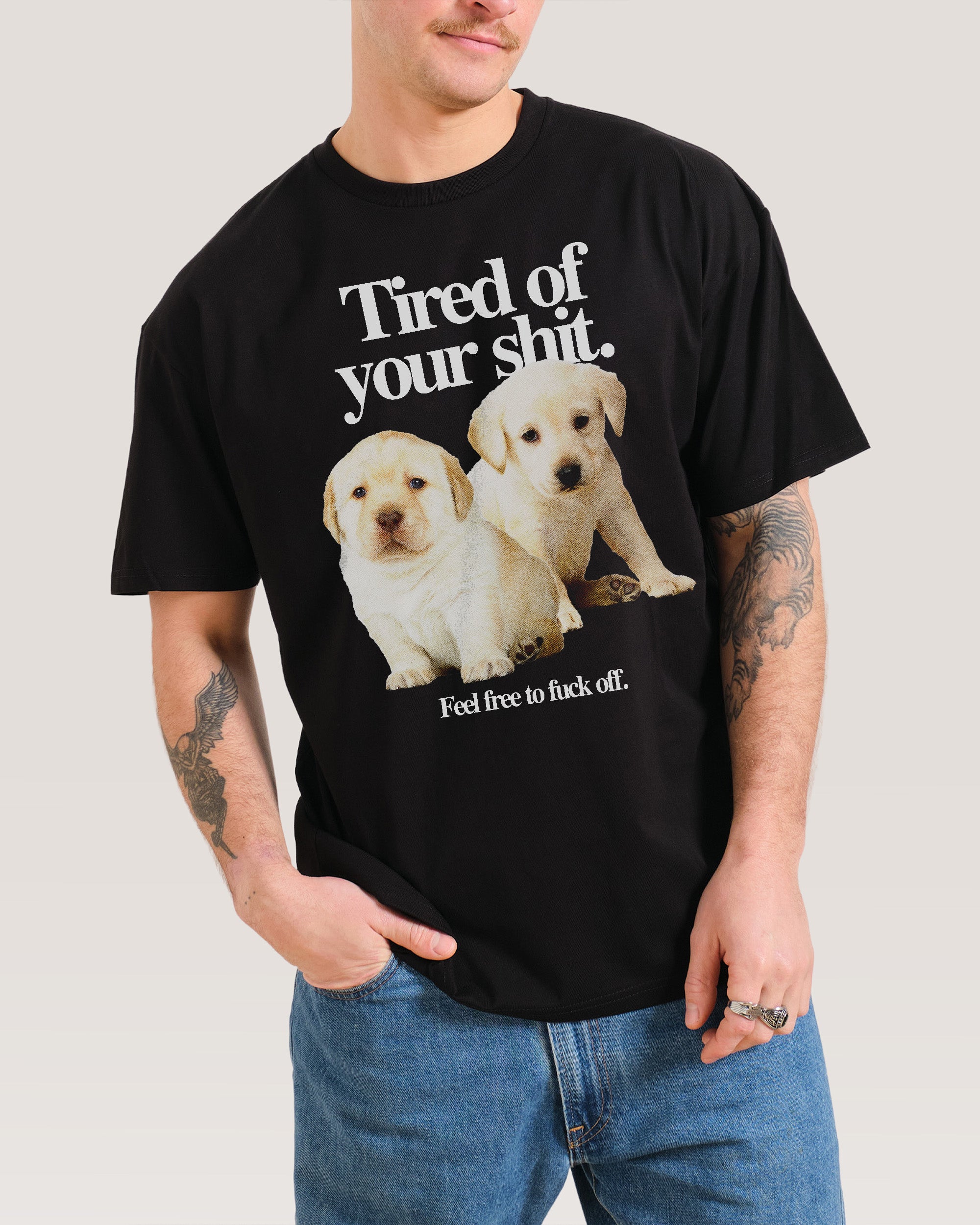 Tired of Your Shit T-Shirt Australia Threadheads Online