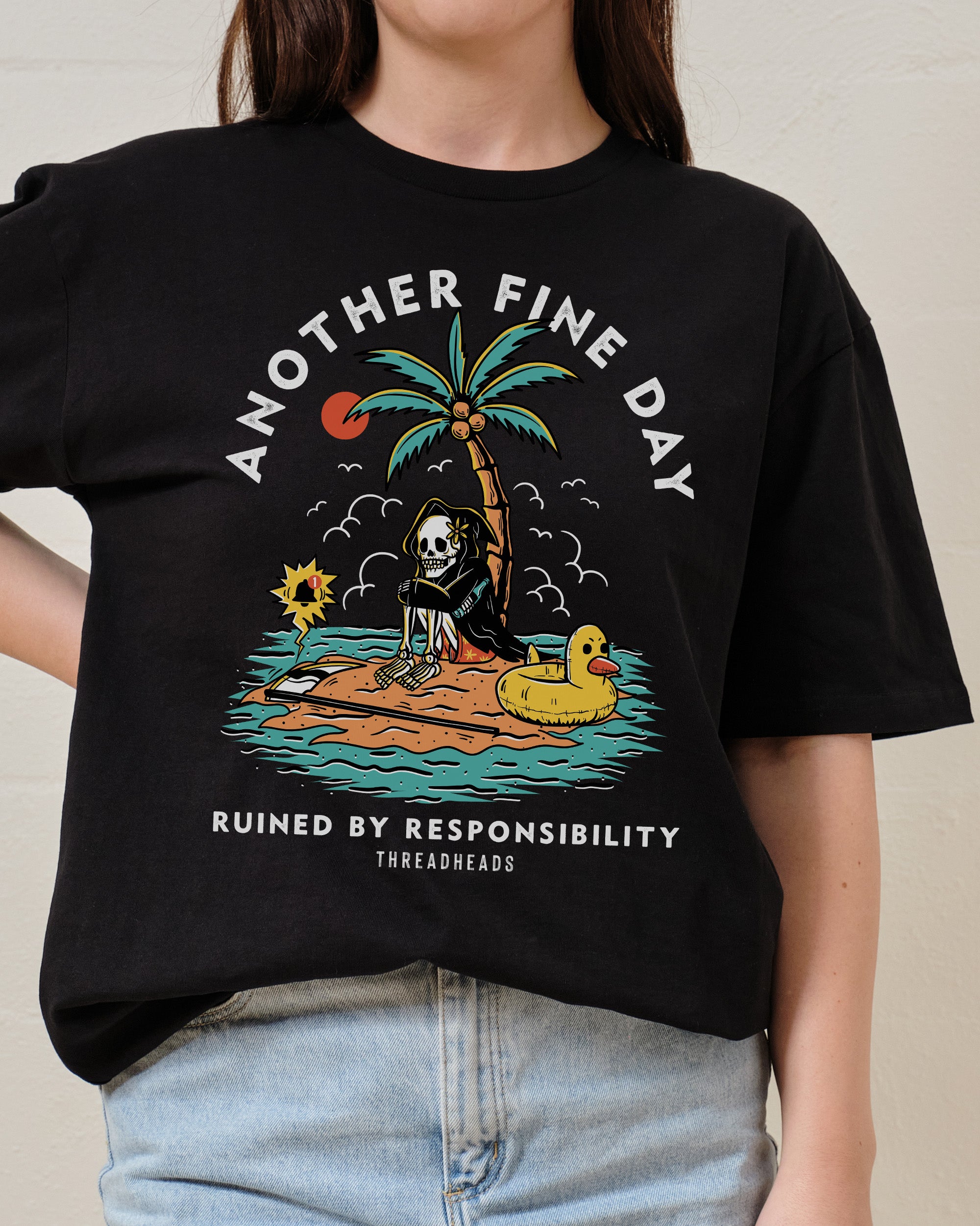 Another Fine Day Ruined by Responsibility T-Shirt Australia Online