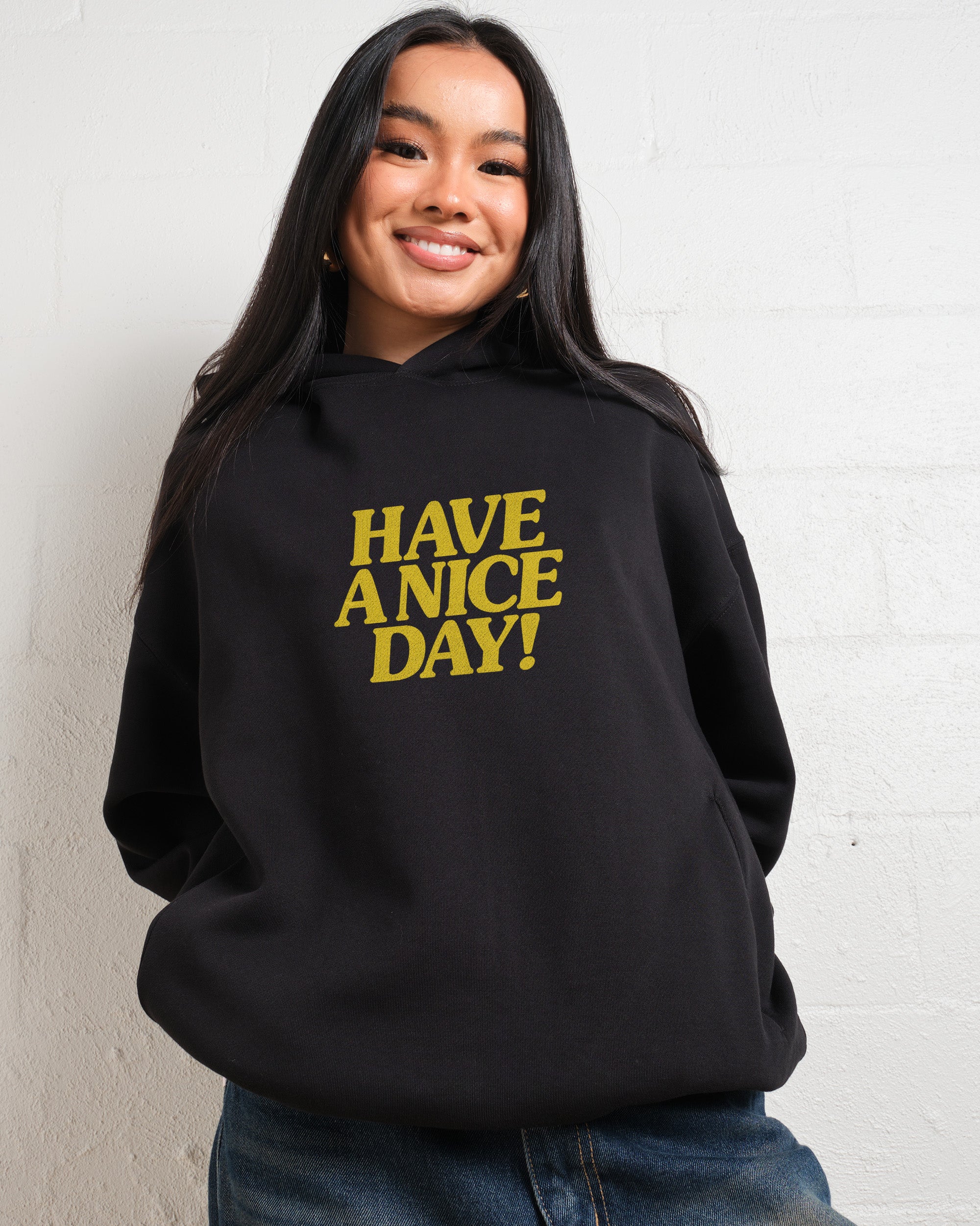 Have A Nice Day! Hoodie Australia Online