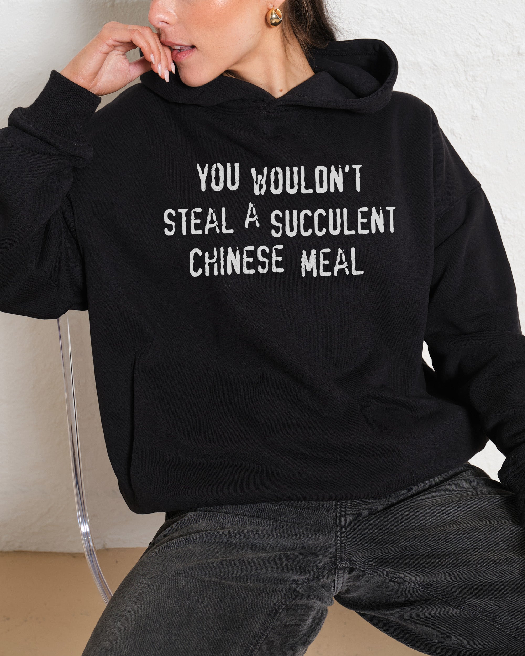 You Wouldn't Steal a Succulent Chinese Meal Hoodie Australia Online