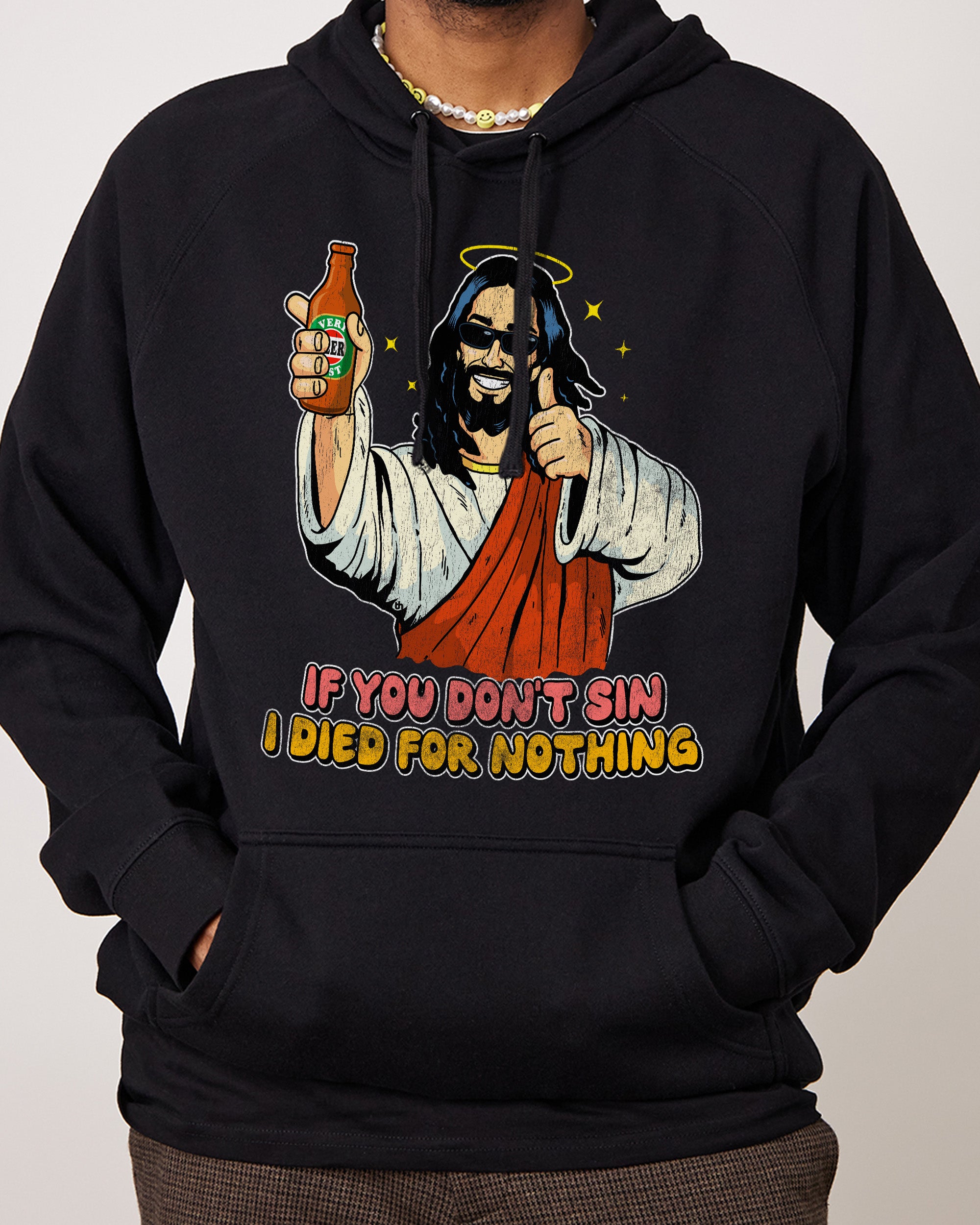 If You Don't Sin I Died for Nothing Hoodie
