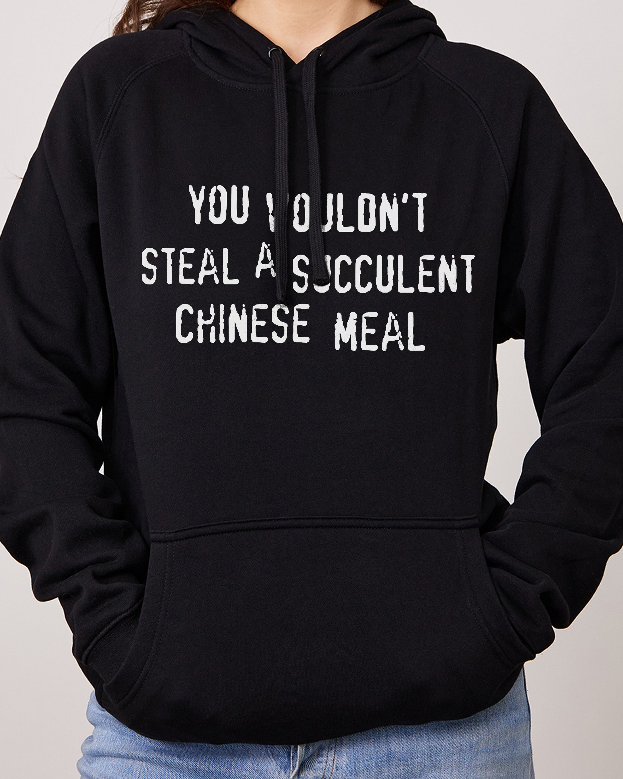 You Wouldn't Steal a Succulent Chinese Meal Hoodie Australia Online