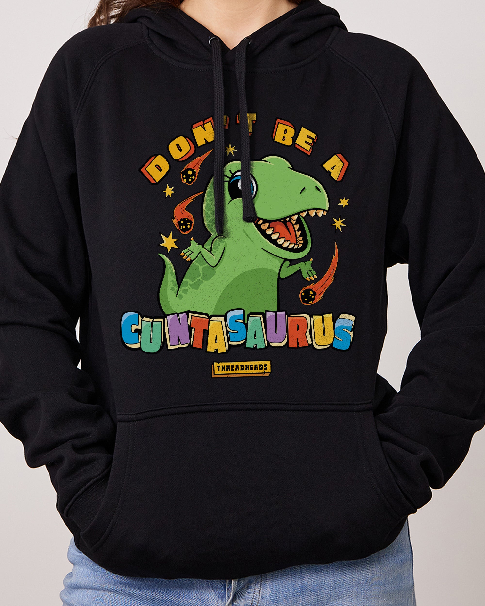 Don't Be a Cuntasaurus Hoodie