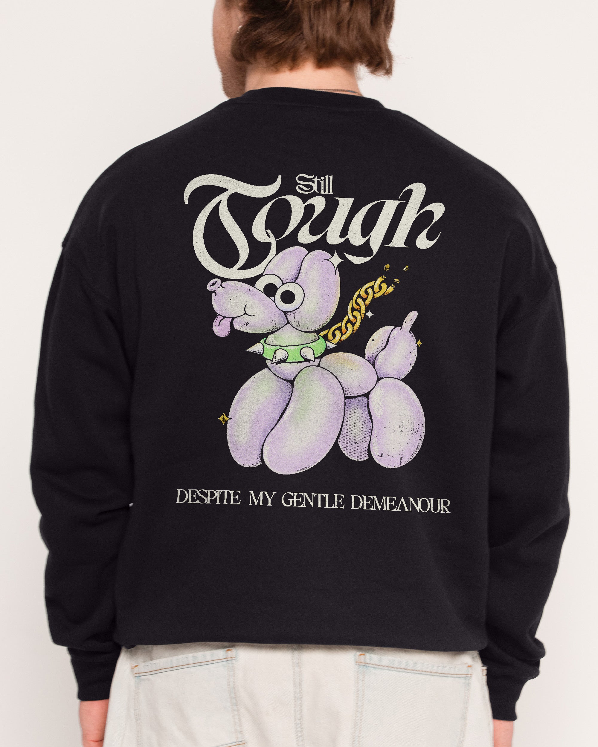 Still Tough Despite My Gentle Demeanour Black Sweatshirt