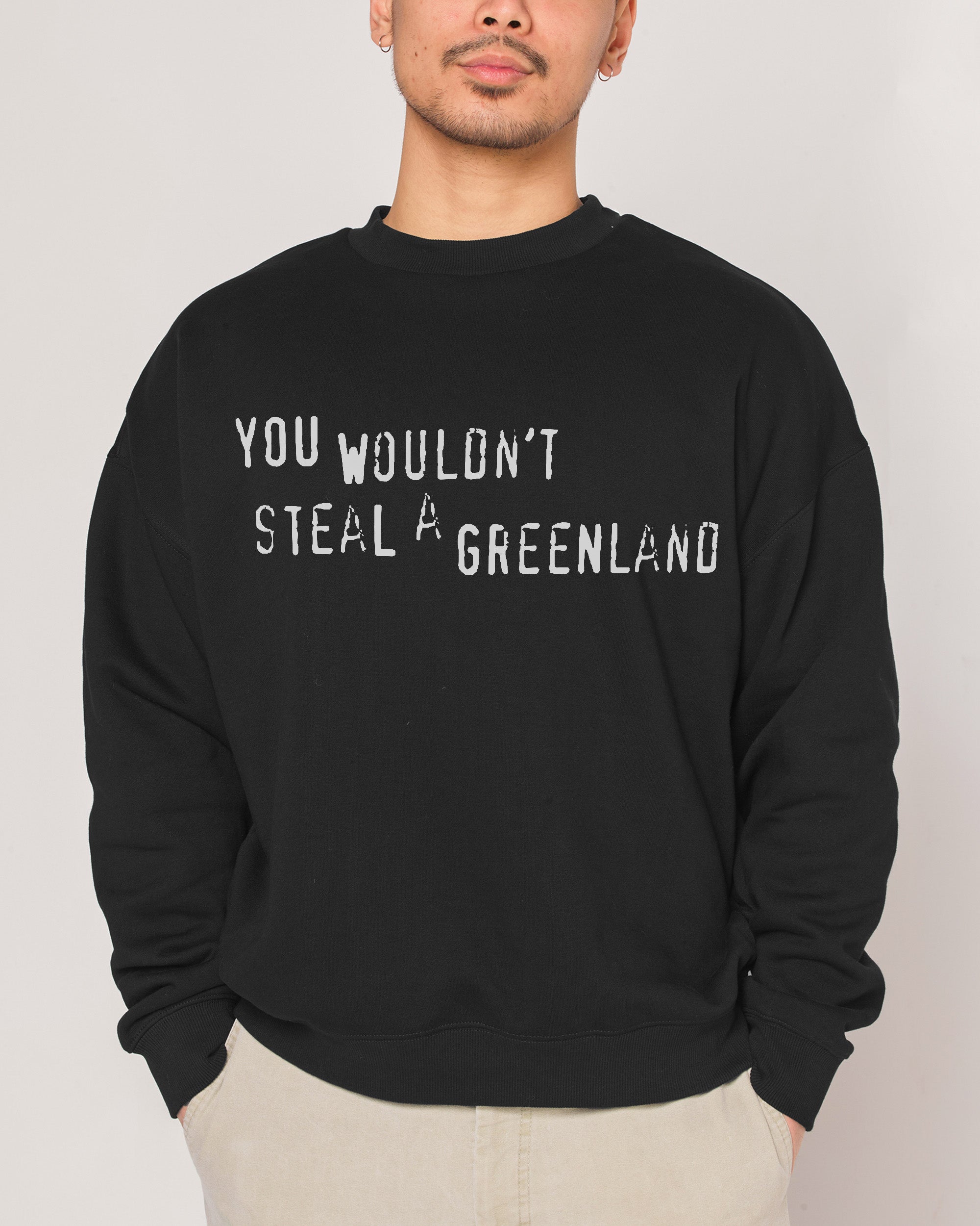 You Would’t Steal A Greenland Black Sweatshirt