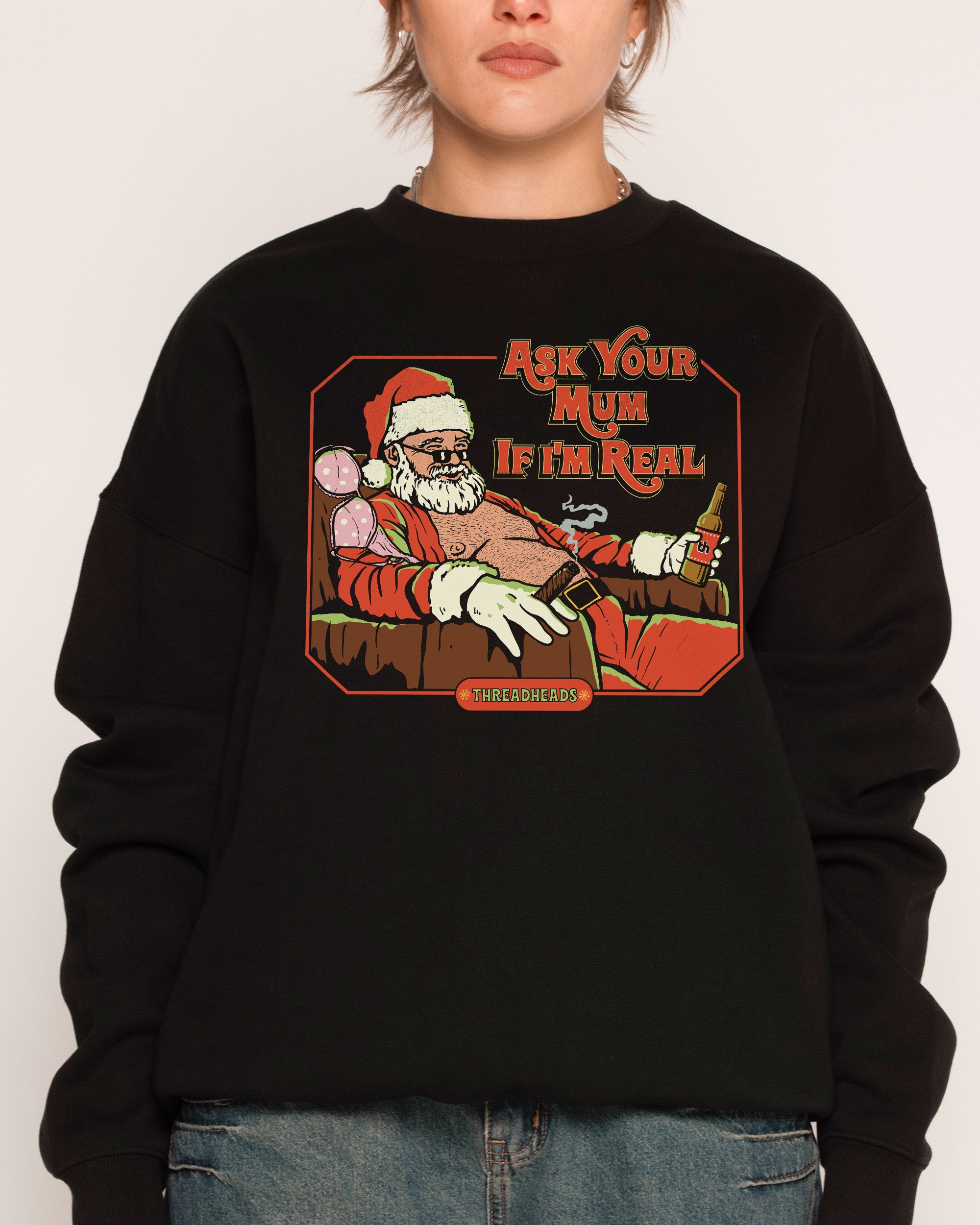 Ask Your Mum If I'm Real Sweatshirt