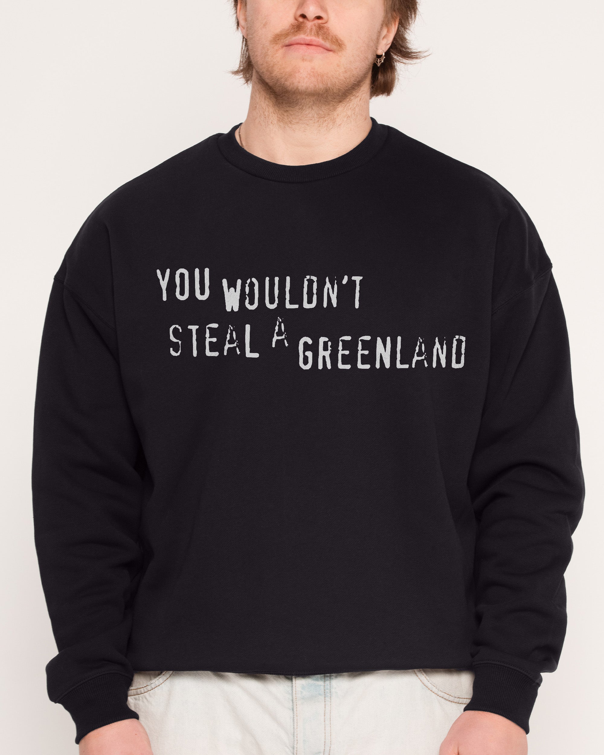 You Would’t Steal A Greenland Black Sweatshirt
