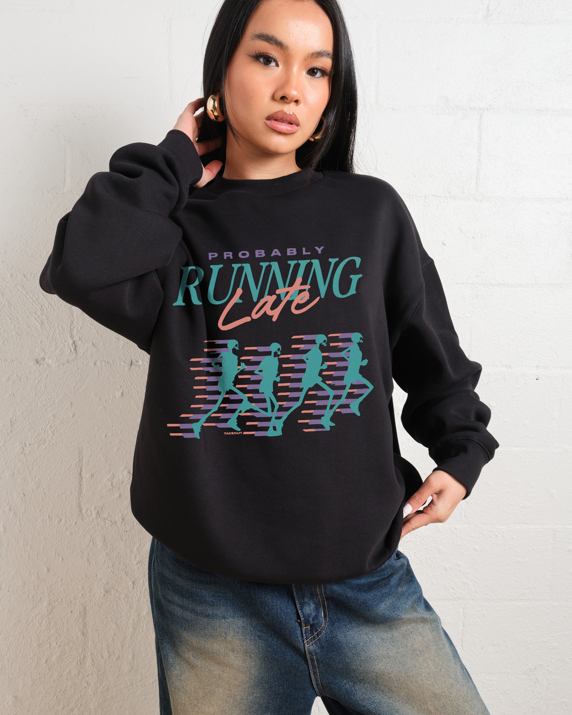 Probably Running Late Sweatshirt