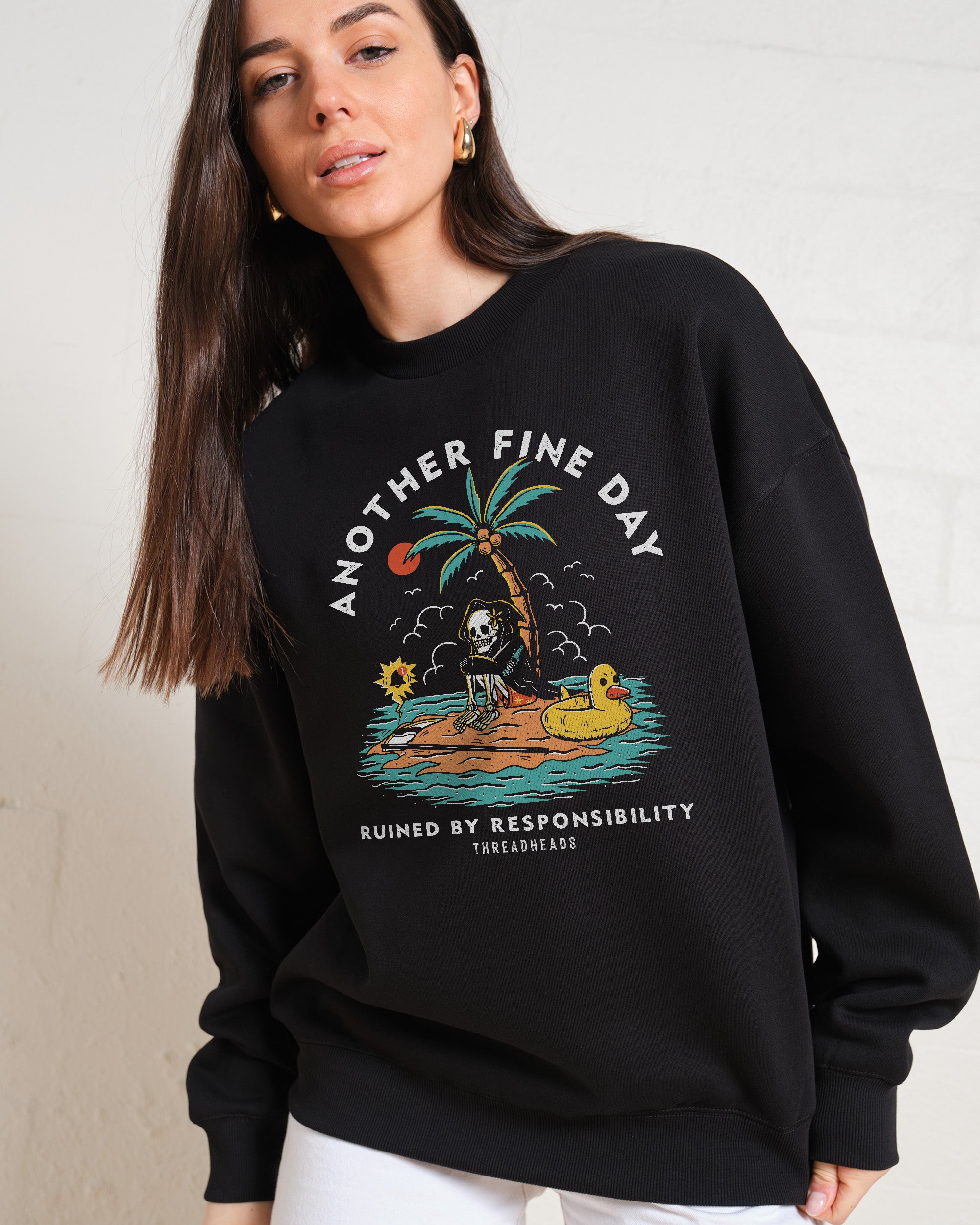 Another Fine Day Ruined by Responsibility Sweatshirt Australia Online