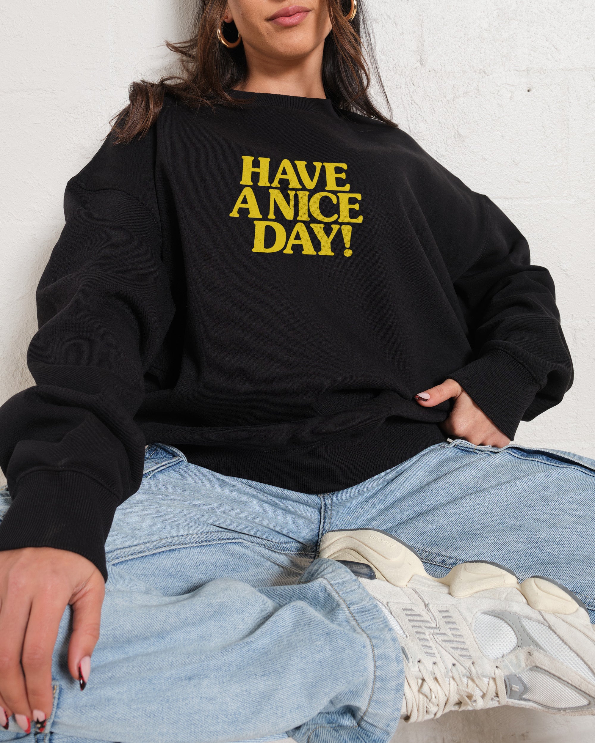 Have A Nice Day Sweatshirt Designed by Goodie Works UK