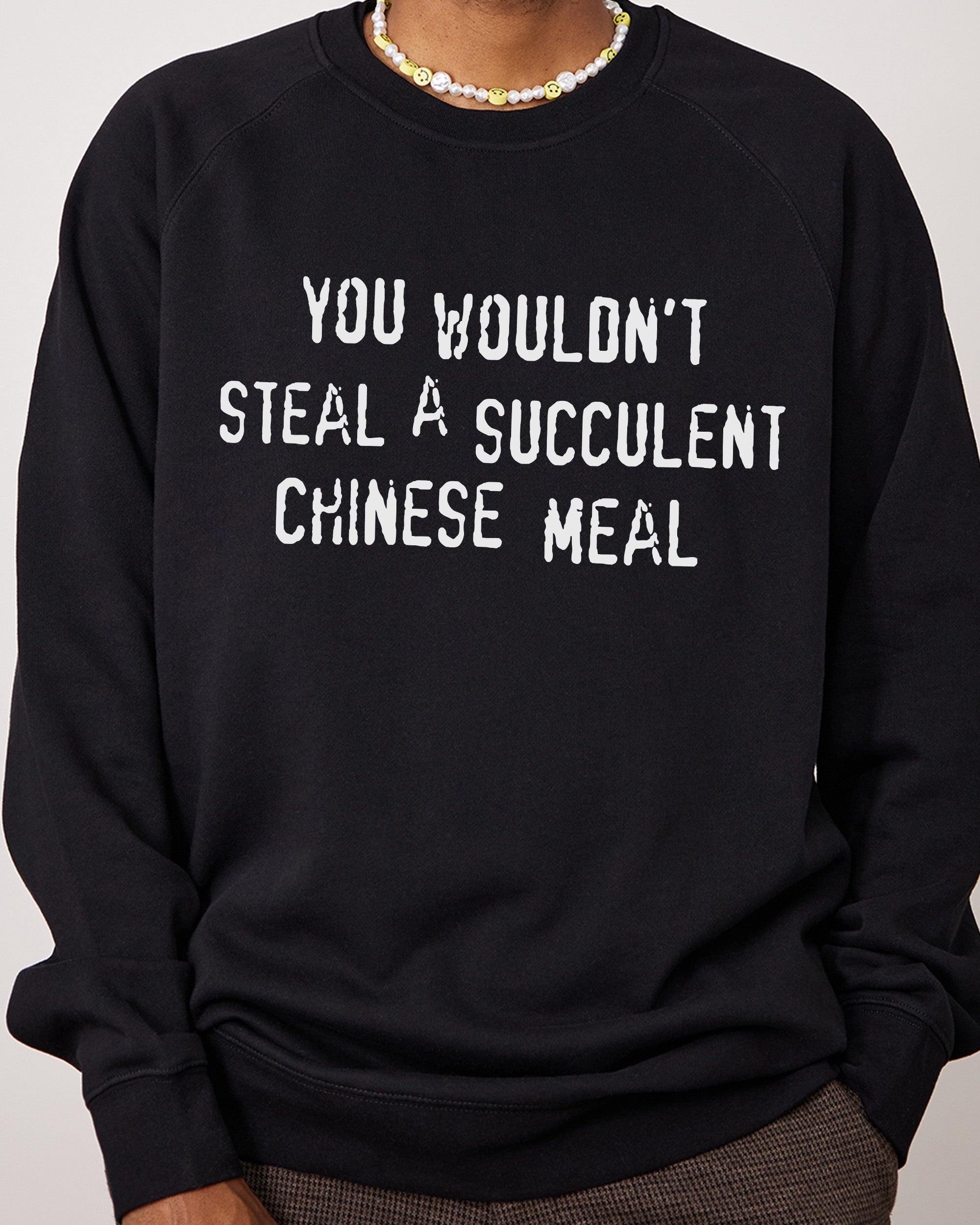 You Wouldn't Steal a Succulent Chinese Meal Sweater Australia Online #colour_black