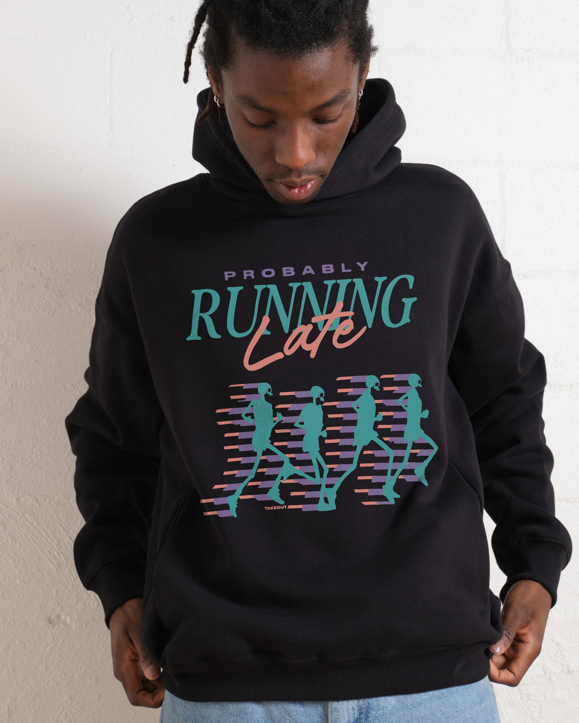 Probably Running Late Hoodie