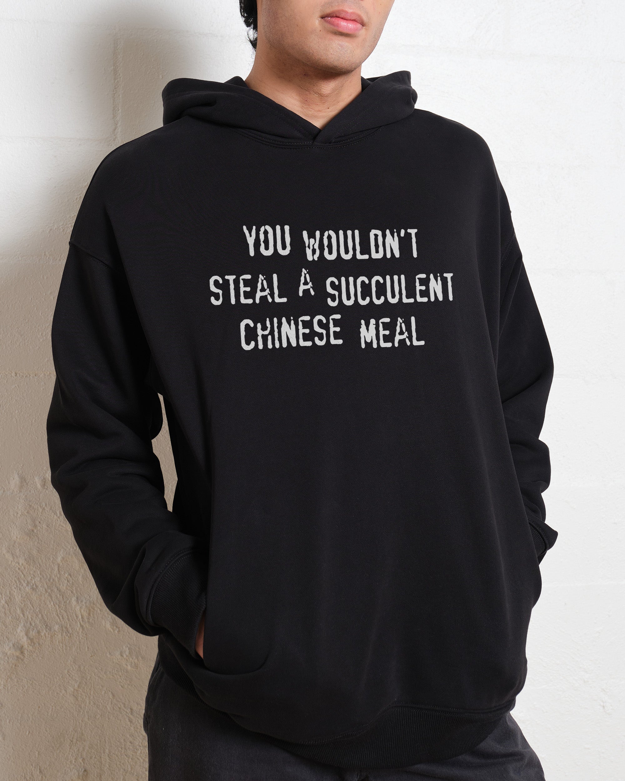 You Wouldn't Steal a Succulent Chinese Meal Hoodie Australia Online