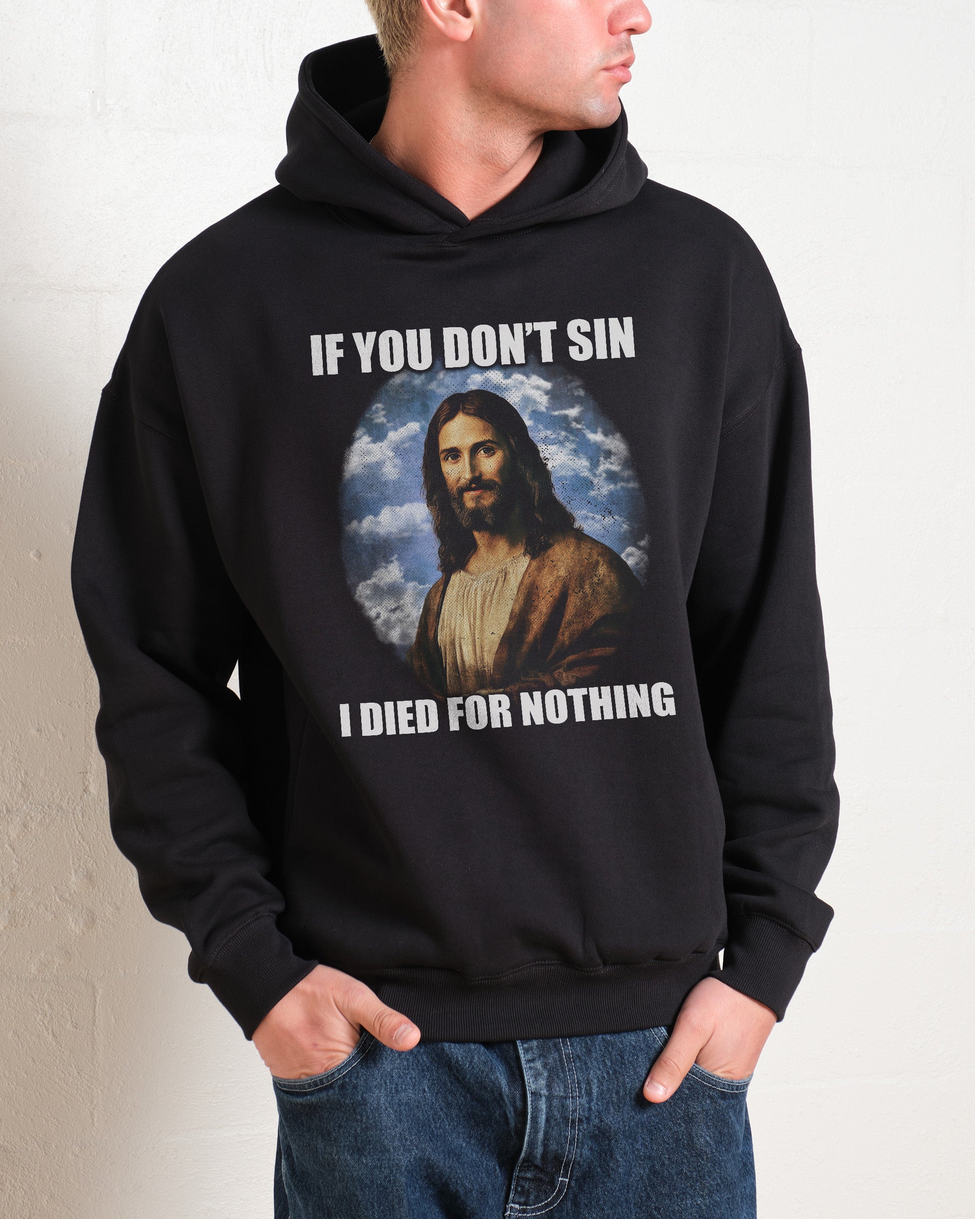 If You Don't Sin Jesus Hoodie