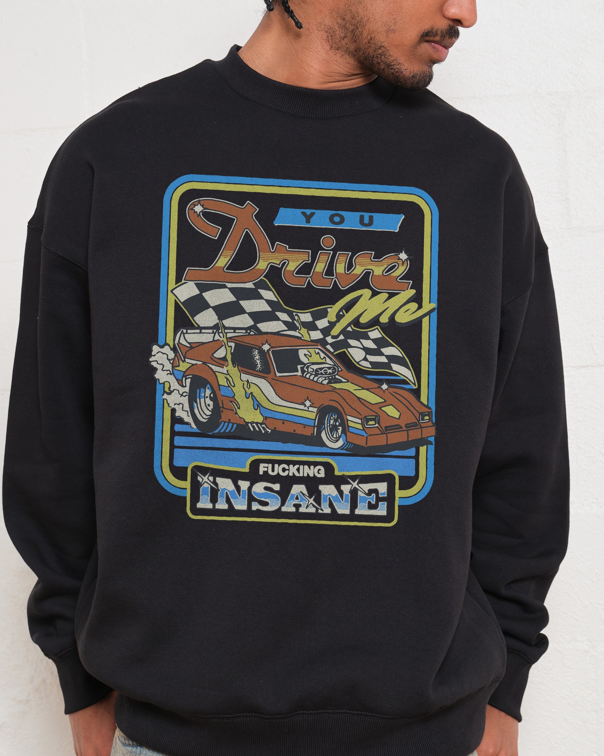 You Drive Me Insane Sweatshirt Australia Online Black