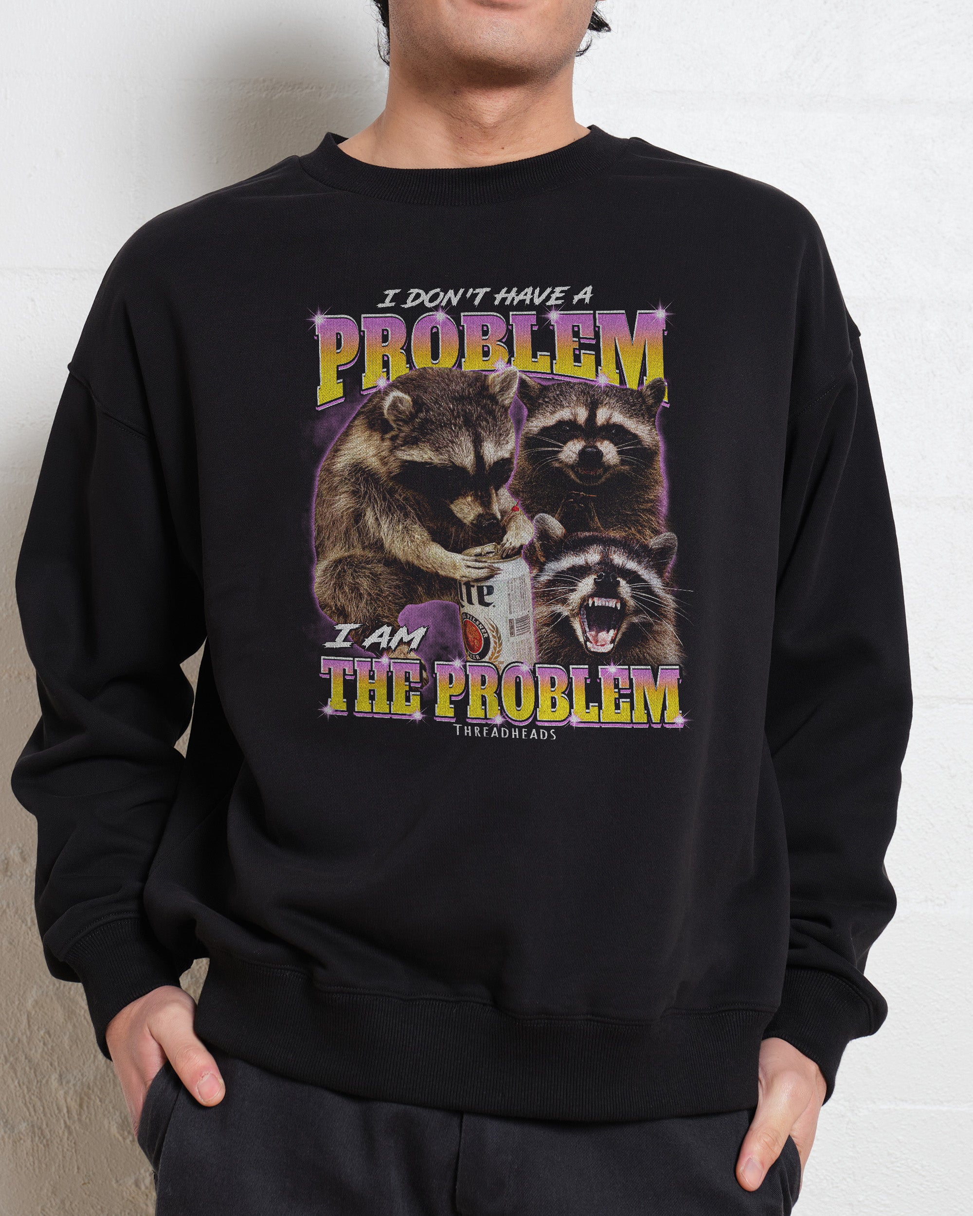 I Am The Problem Sweatshirt Australia Online