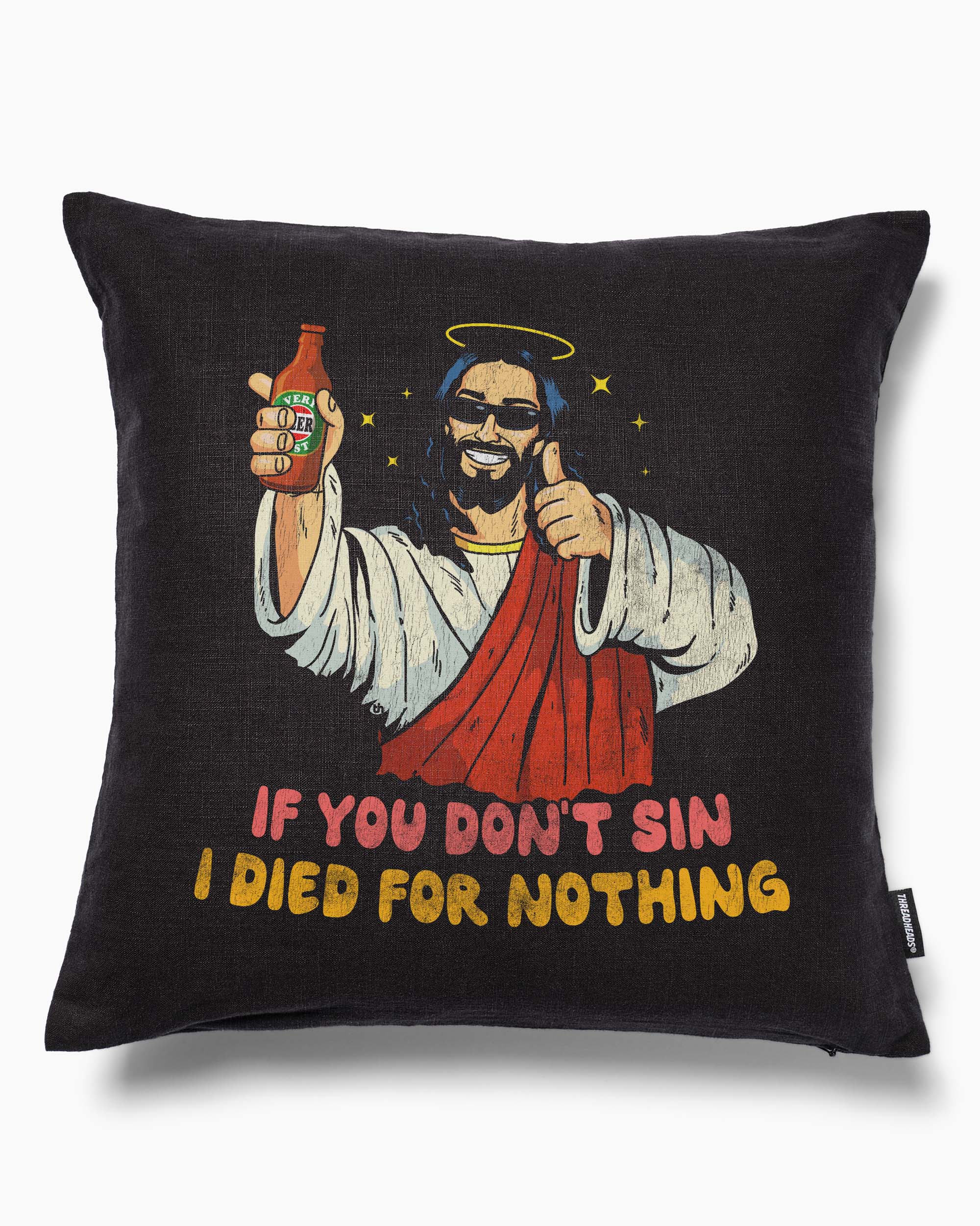 If You Don't Sin I Died for Nothing Cushion