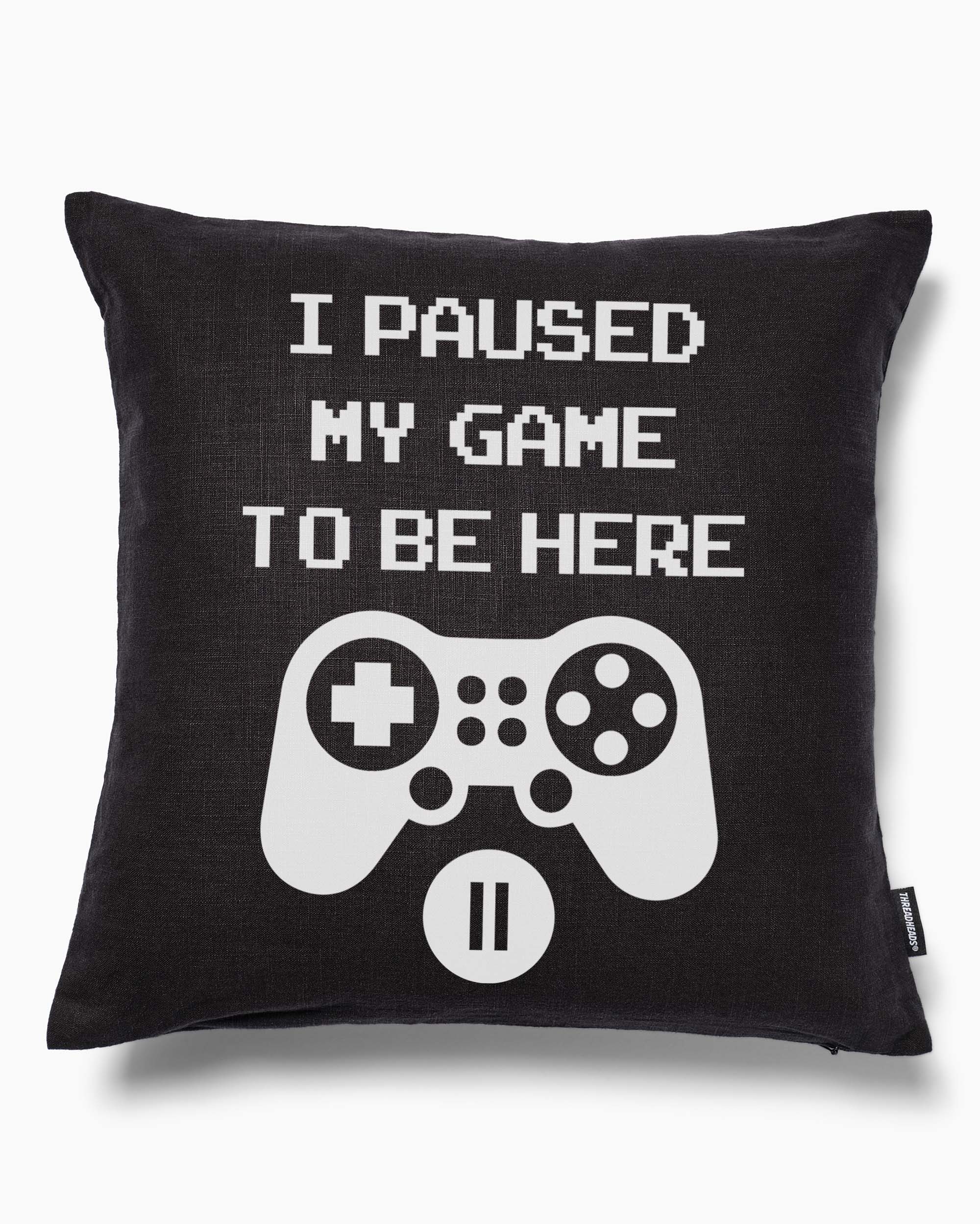 Paused My Game Cushion