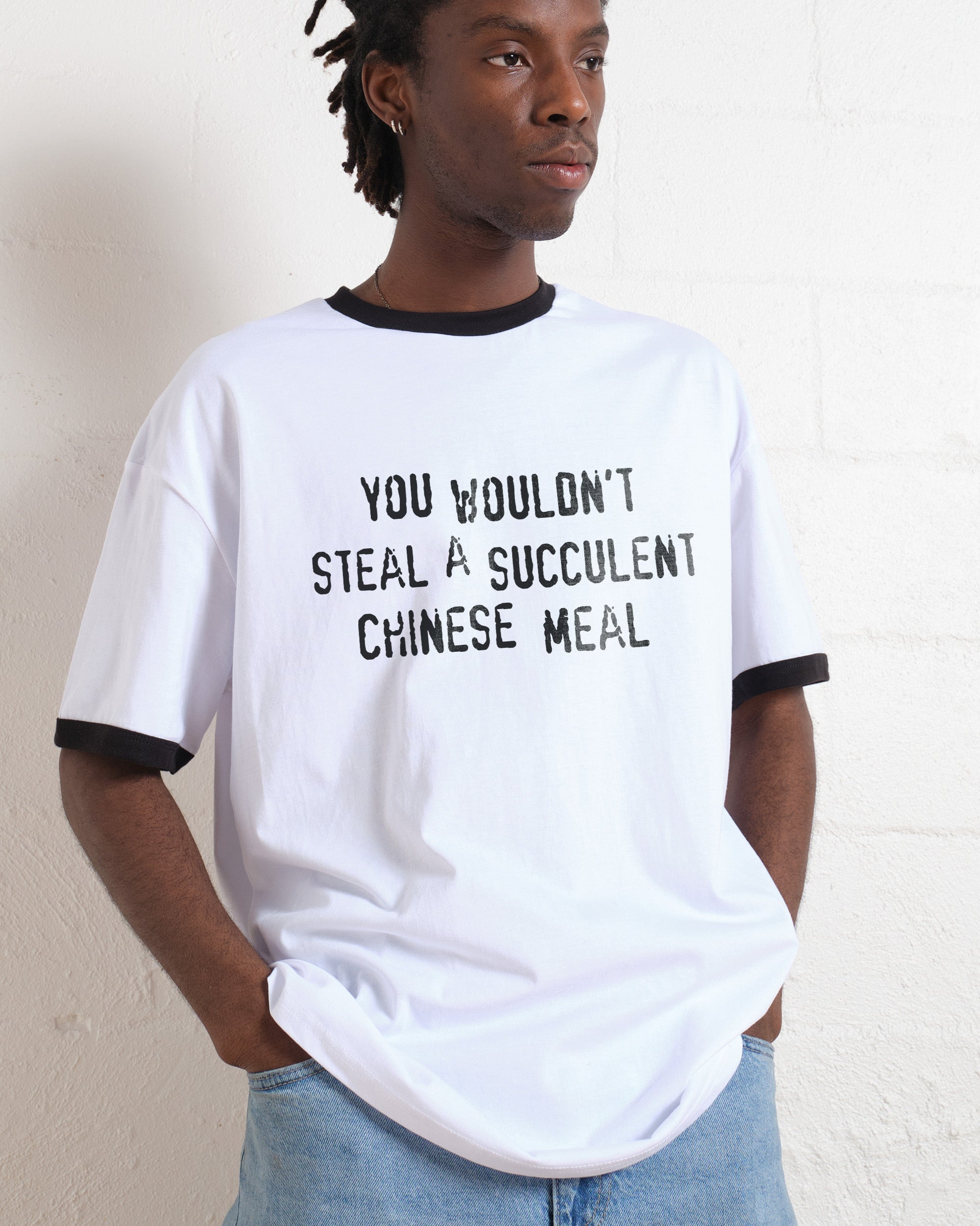 You Wouldn't Steal a Succulent Chinese Meal T-Shirt