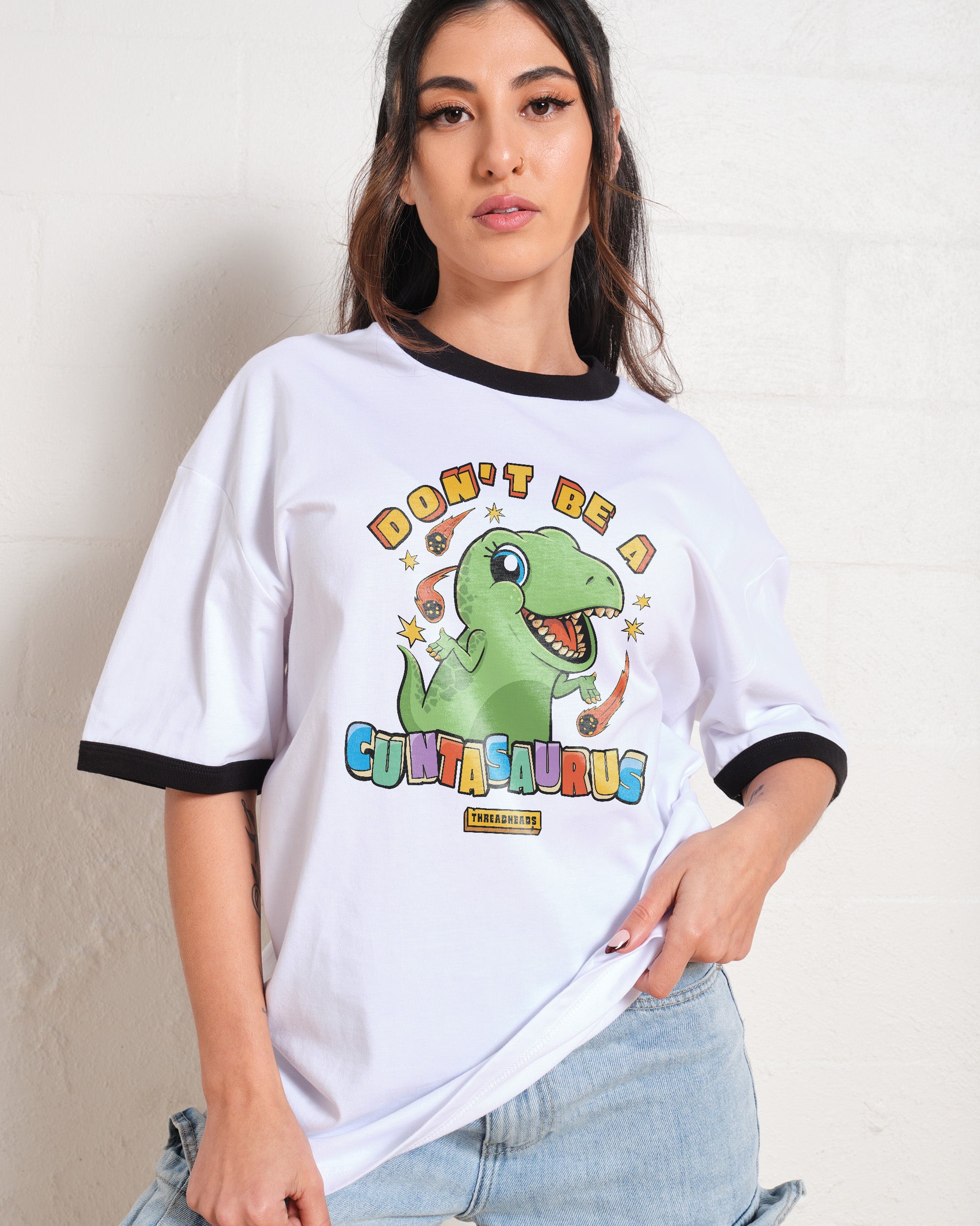 Don't Be A Cuntasaurus T-Shirt