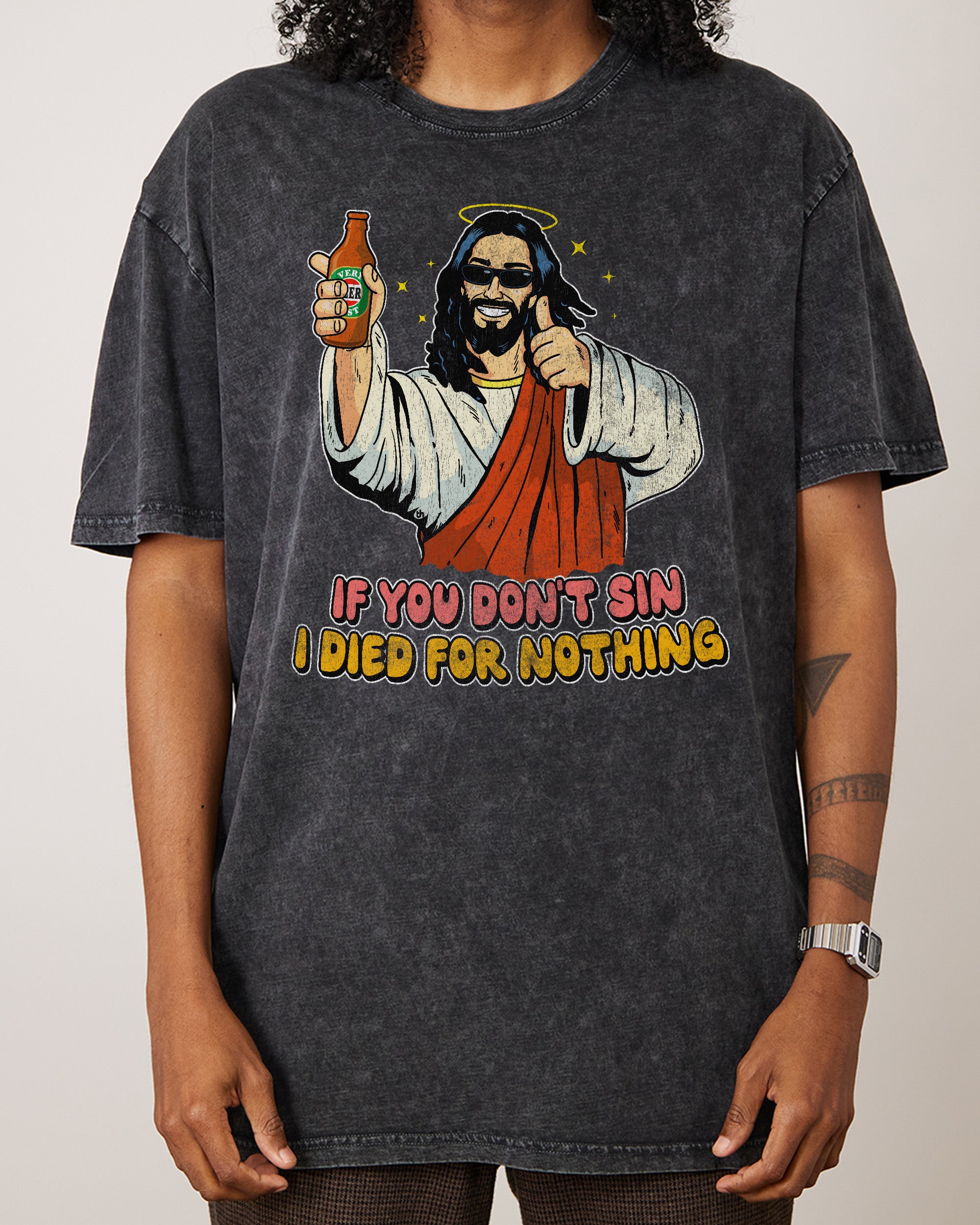 If You Don't Sin I Died for Nothing Stonewash Tee