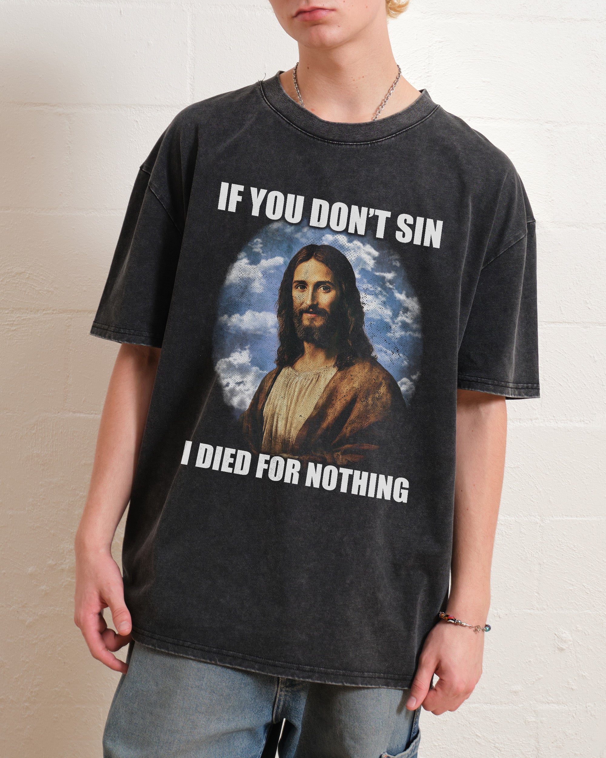 If You Don't Sin Jesus Wash Tee