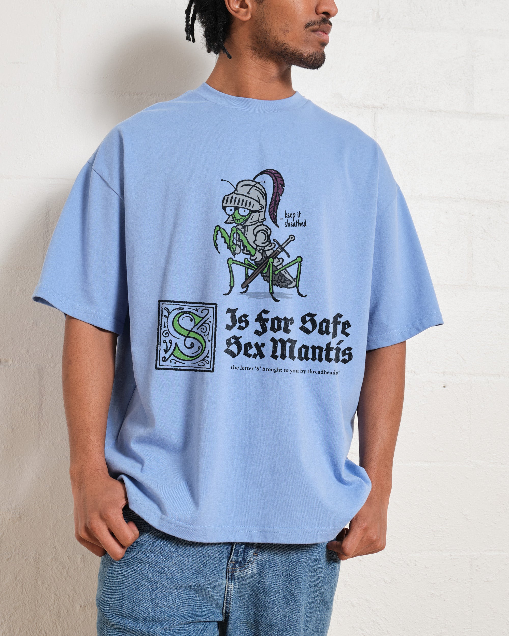 S is for Safe Sex Mantis Oversized Tee