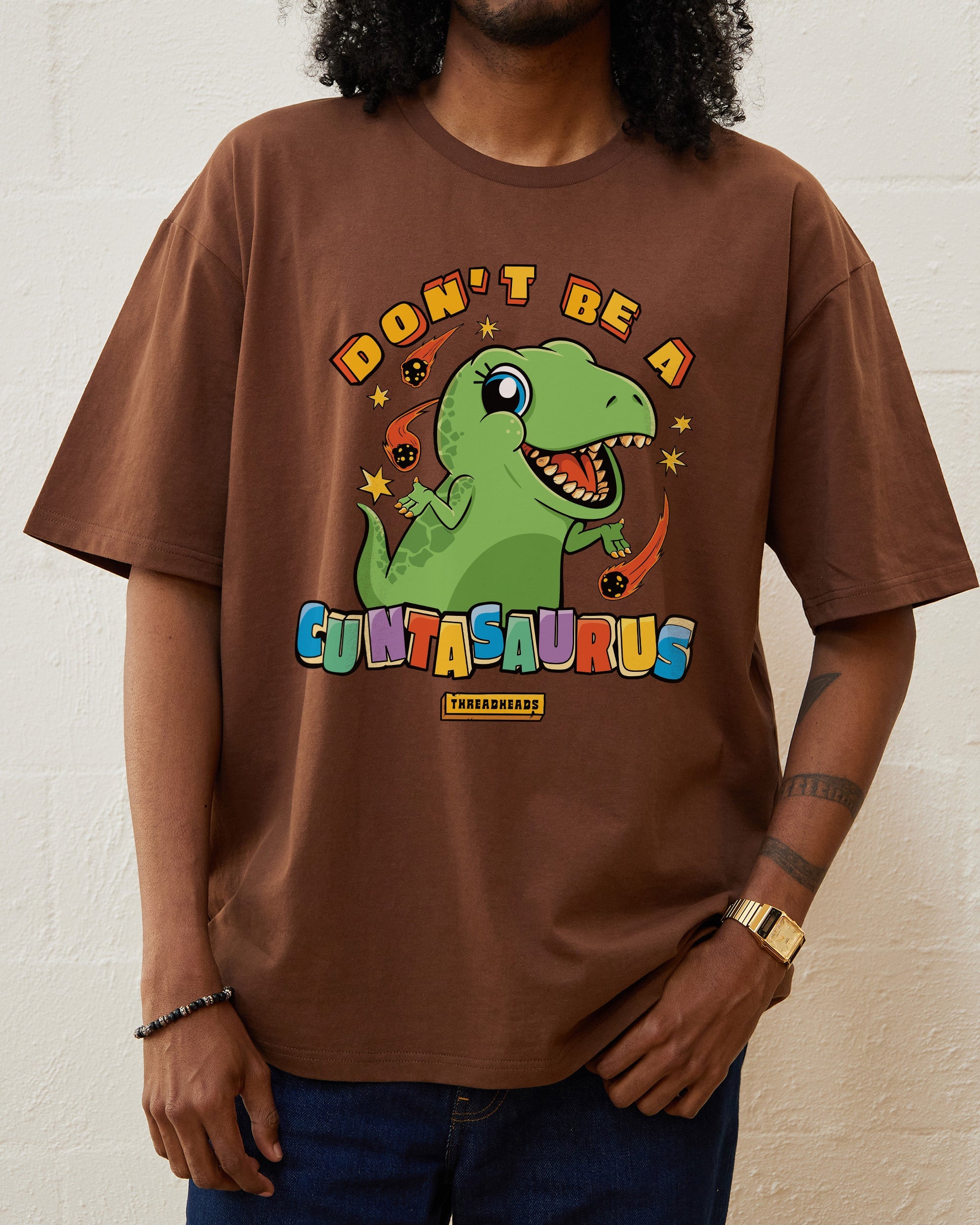 Don't Be A Cuntasaurus T-Shirt Australia Online Brown