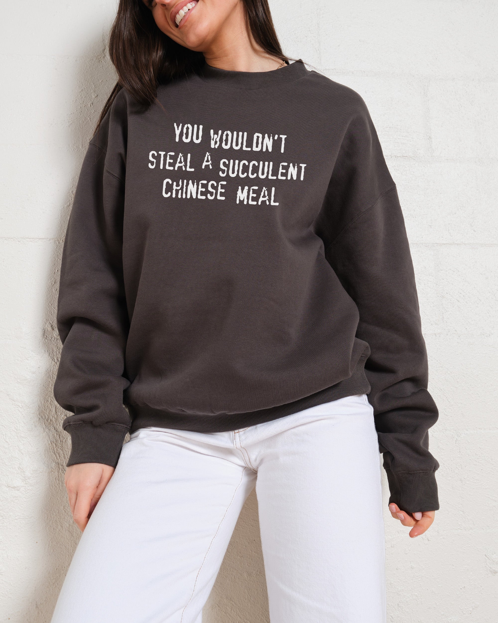 You Wouldn't Steal a Succulent Chinese Meal Sweatshirt Australia Online