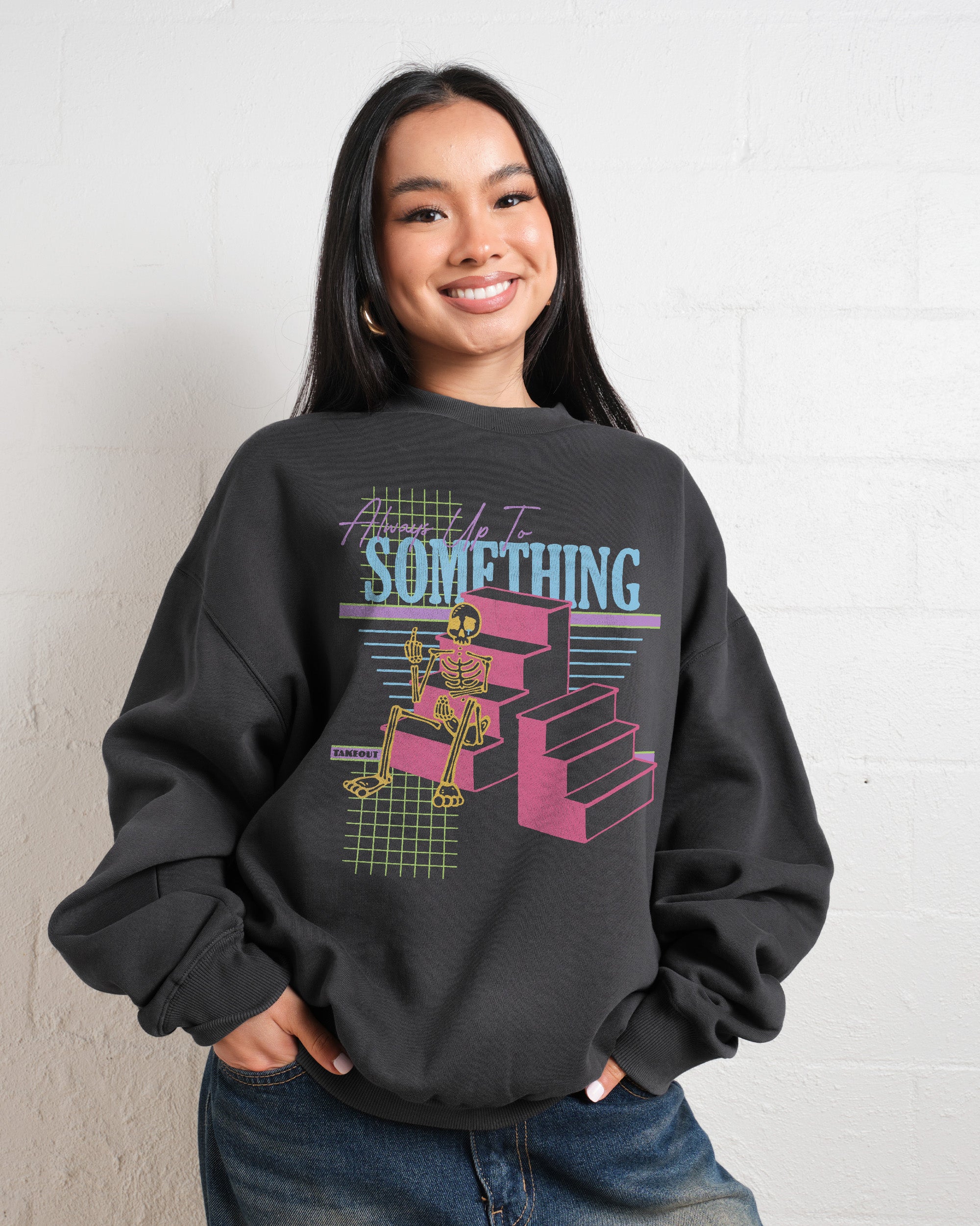 Always Up To Something Sweatshirt