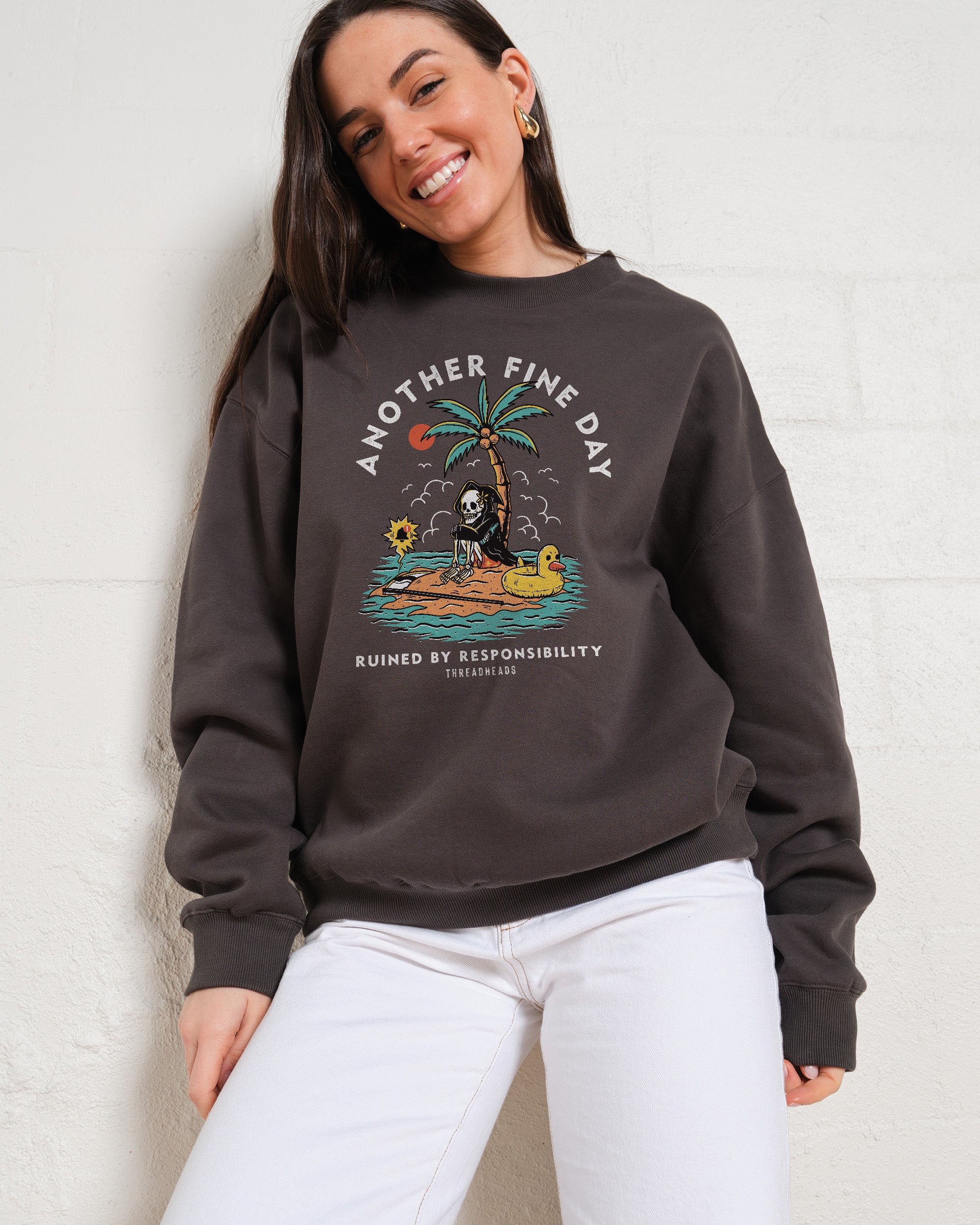 Another Fine Day Ruined by Responsibility Sweatshirt Australia Online