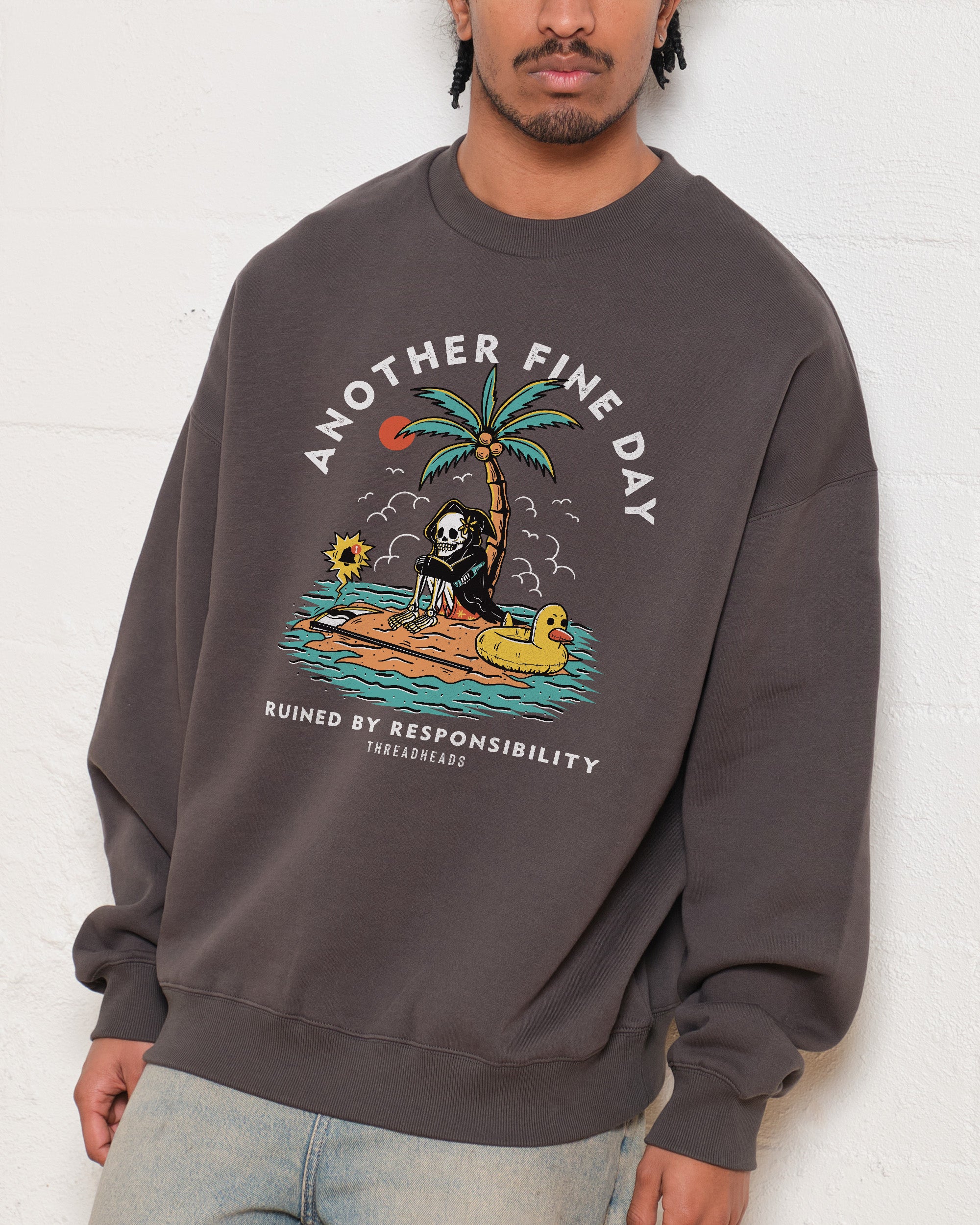 Another Fine Day Ruined by Responsibility Sweatshirt Australia Online