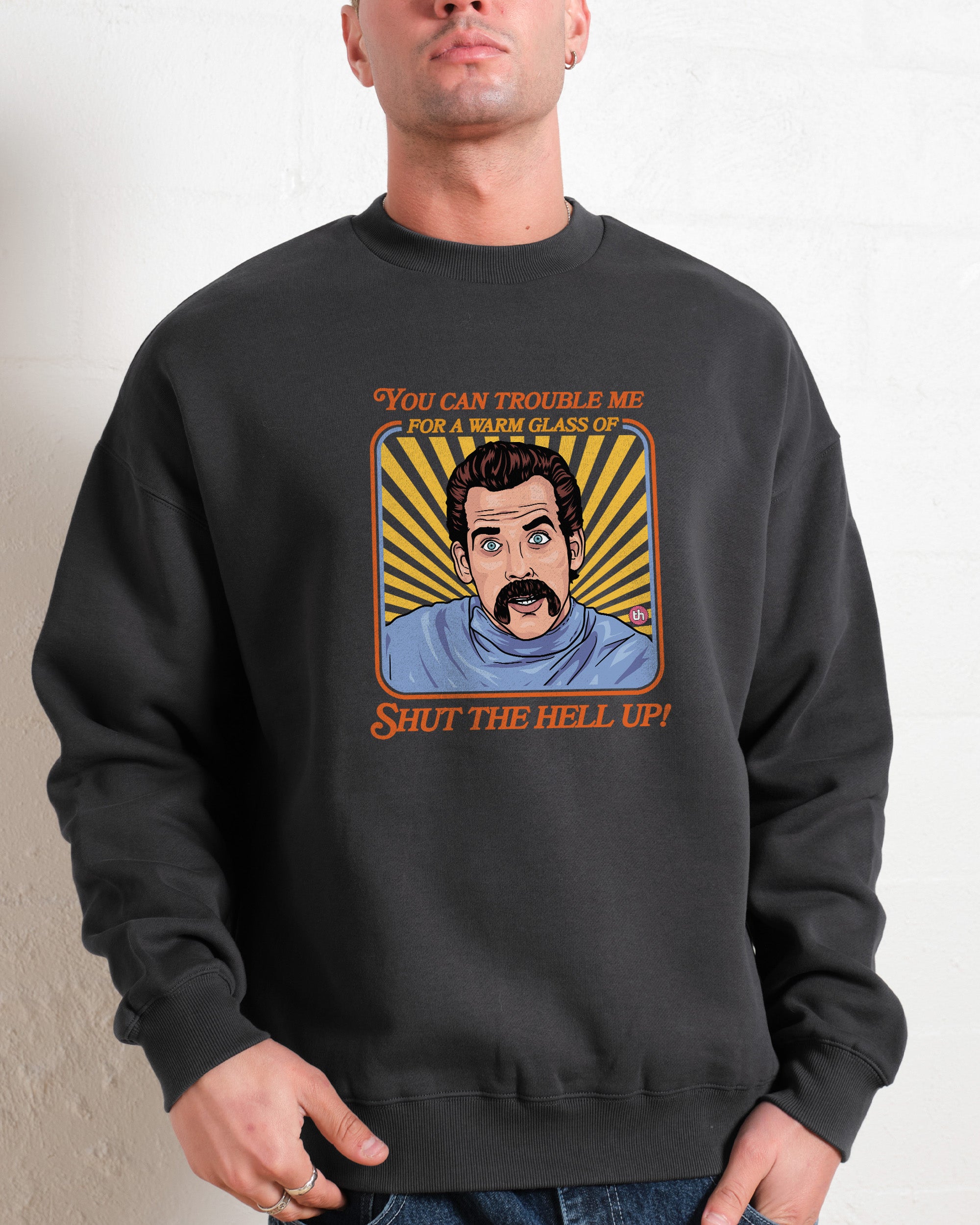 Shut the Hell Up Sweatshirt