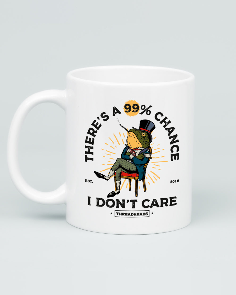 There's a 99% Chance I Don't Care Mug | Threadheads
