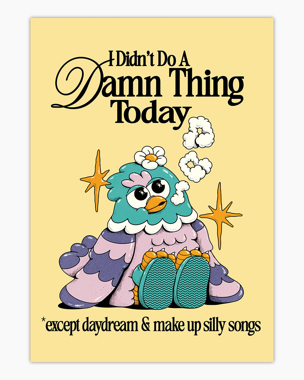 I Didn't Do A Damn Thing Today Art Print #colour_yellow