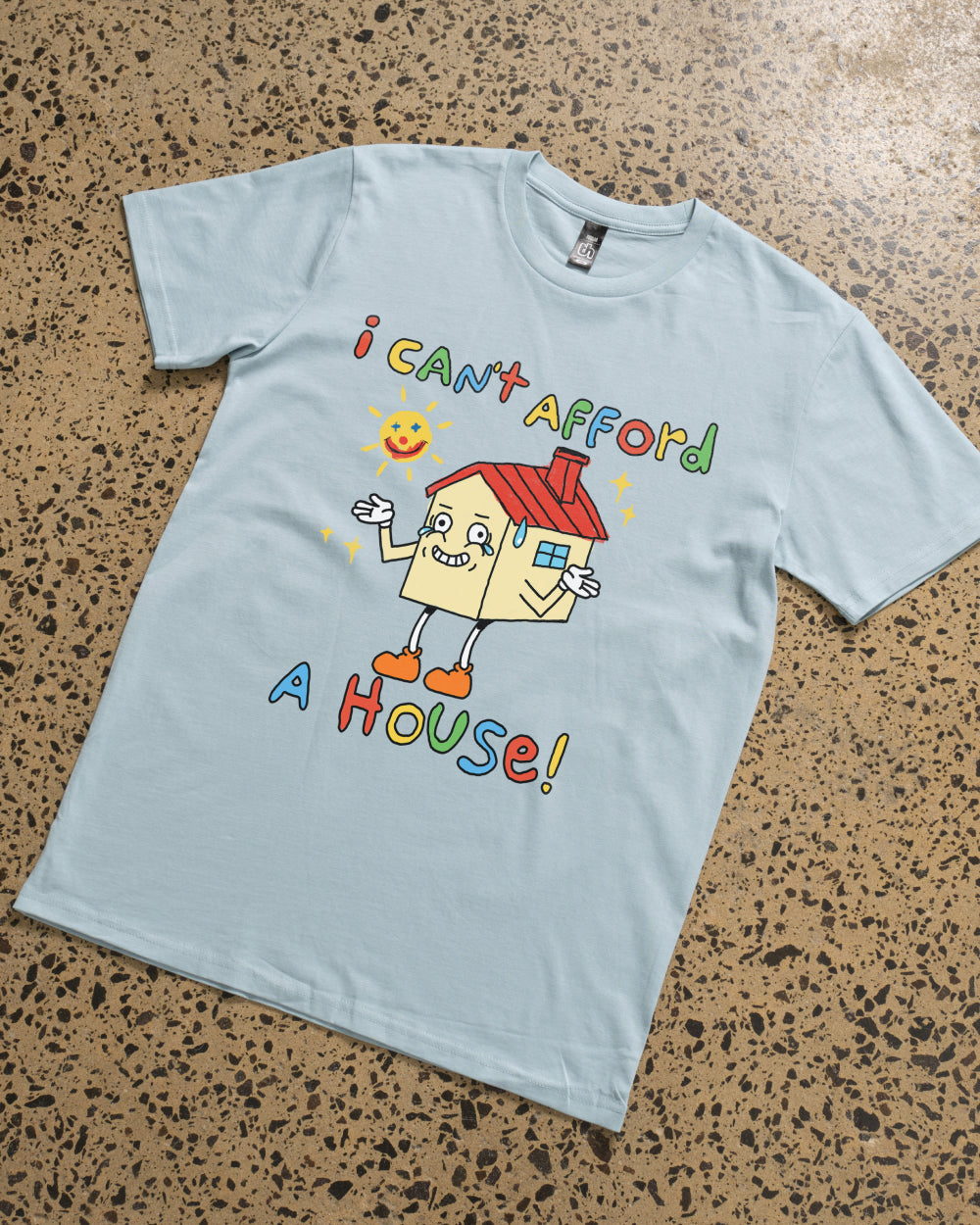 I Can't Afford a House T-Shirt Australia Online Pale Blue