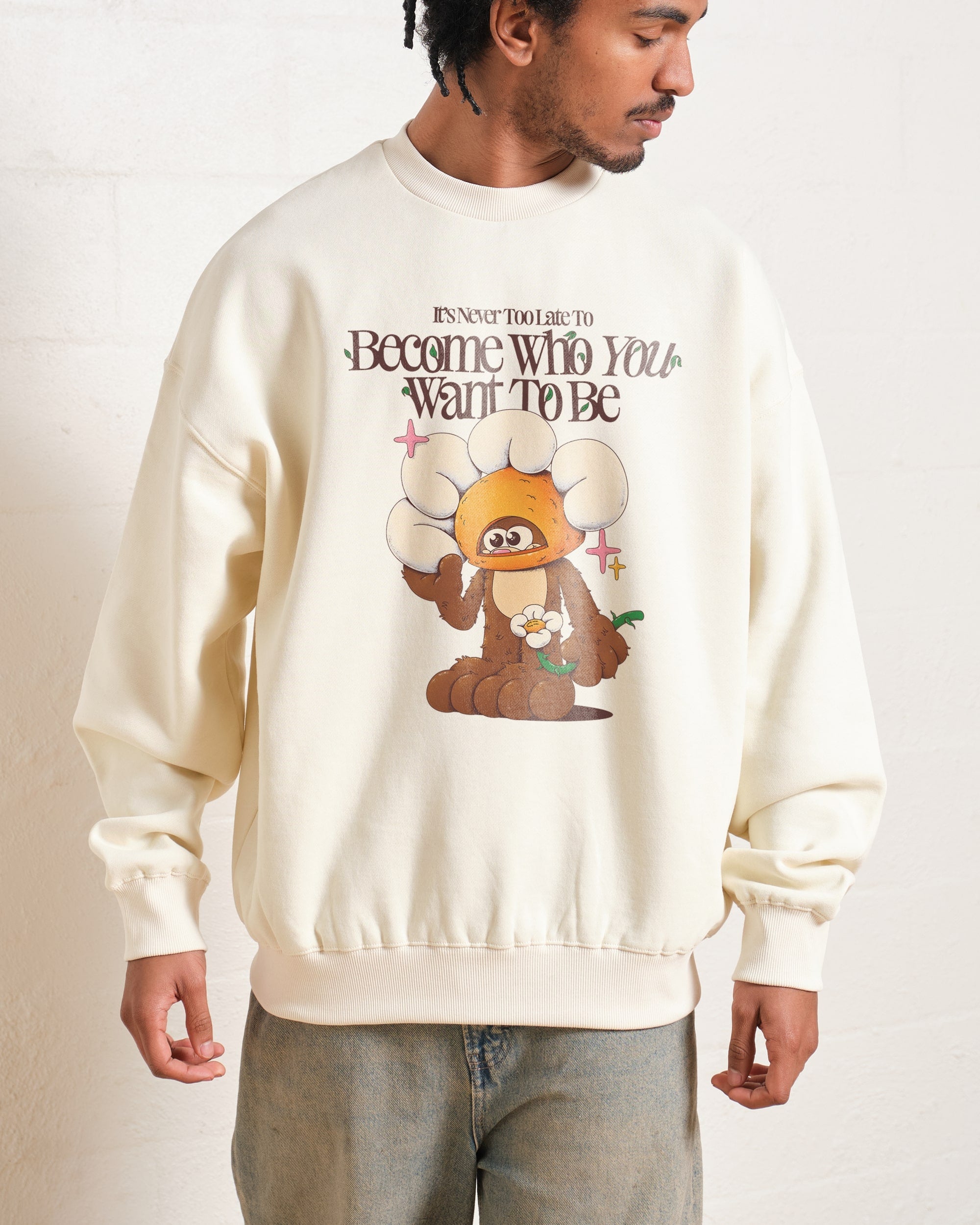 Become Who You Want To Be Sweatshirt Australia Online